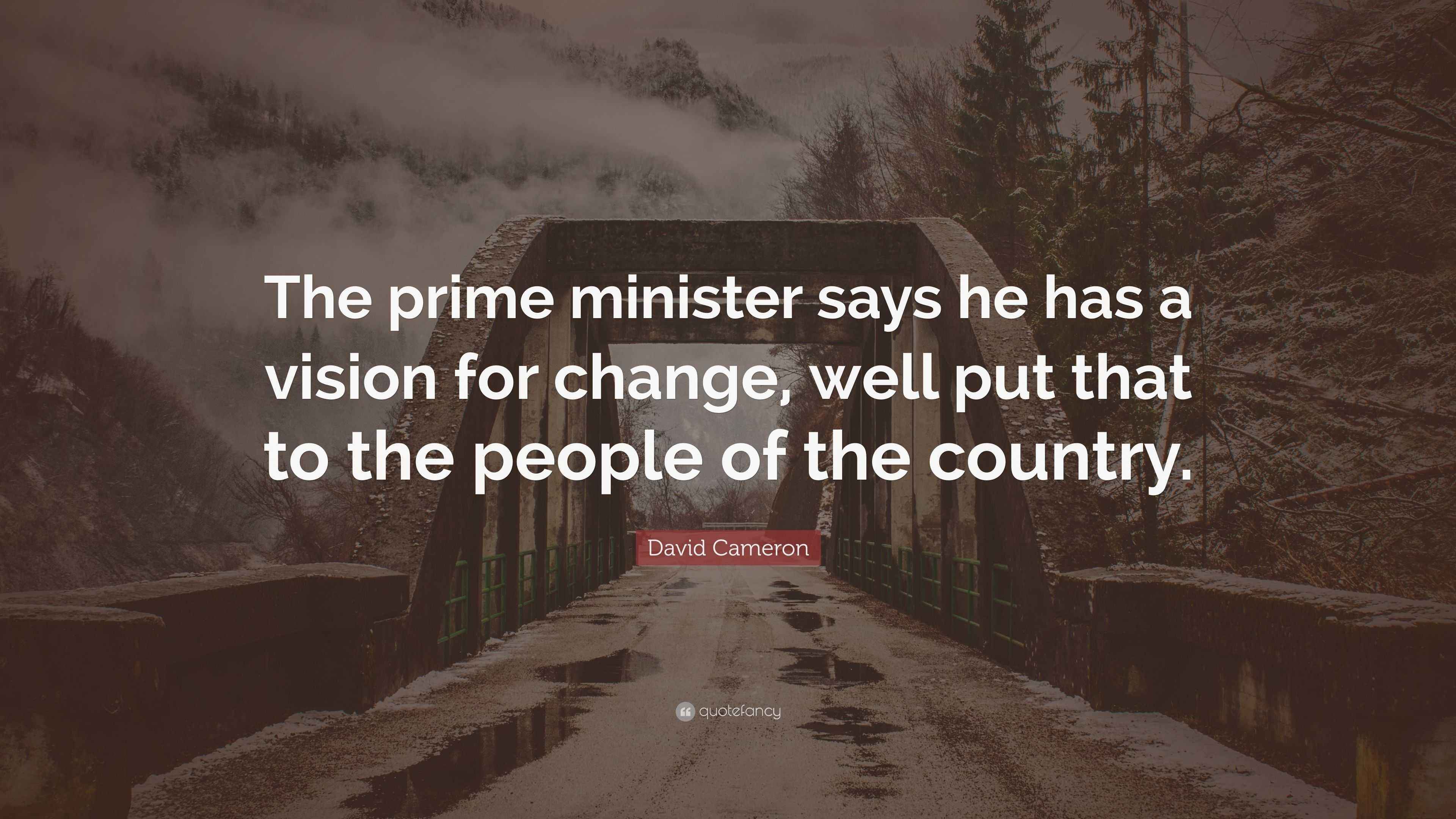 David Cameron Quote: "The prime minister says he has a ...