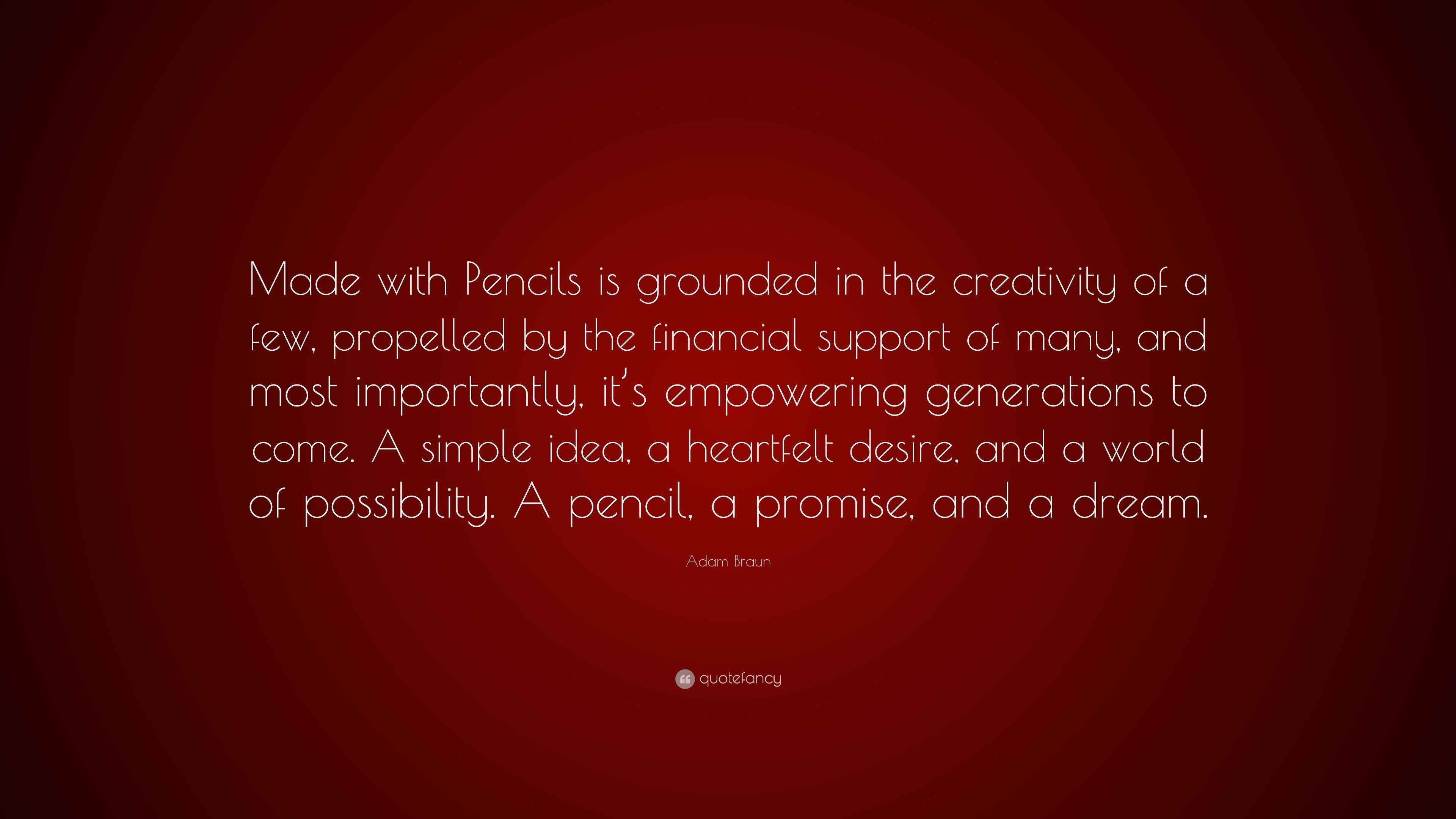 Adam Braun Quote “Made with Pencils is grounded in the creativity of a