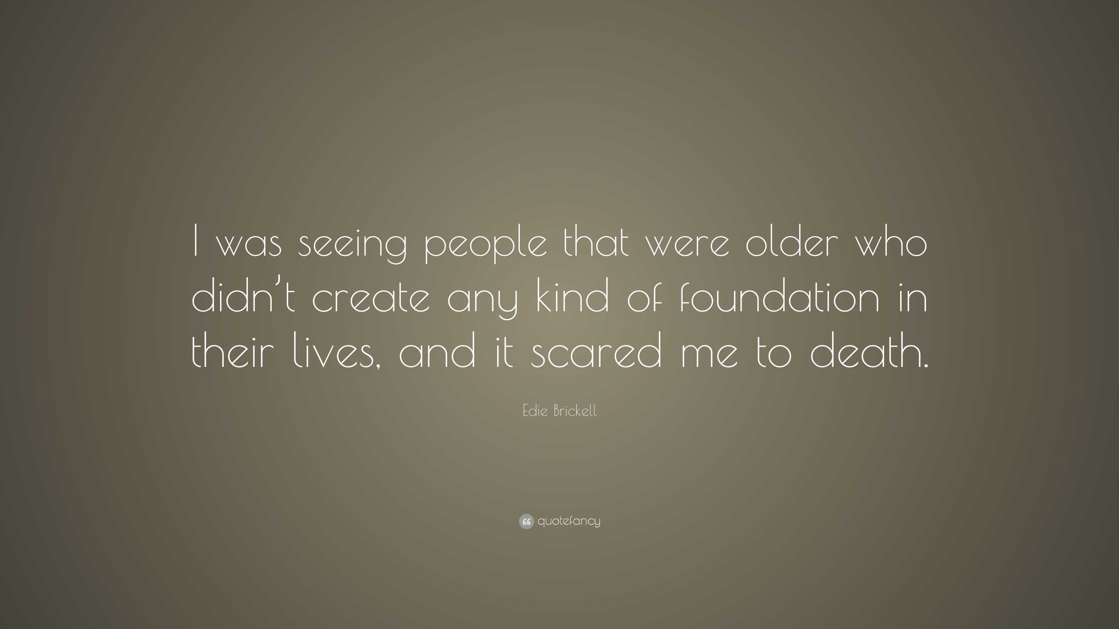 Edie Brickell Quote: “I was seeing people that were older who didn’t ...