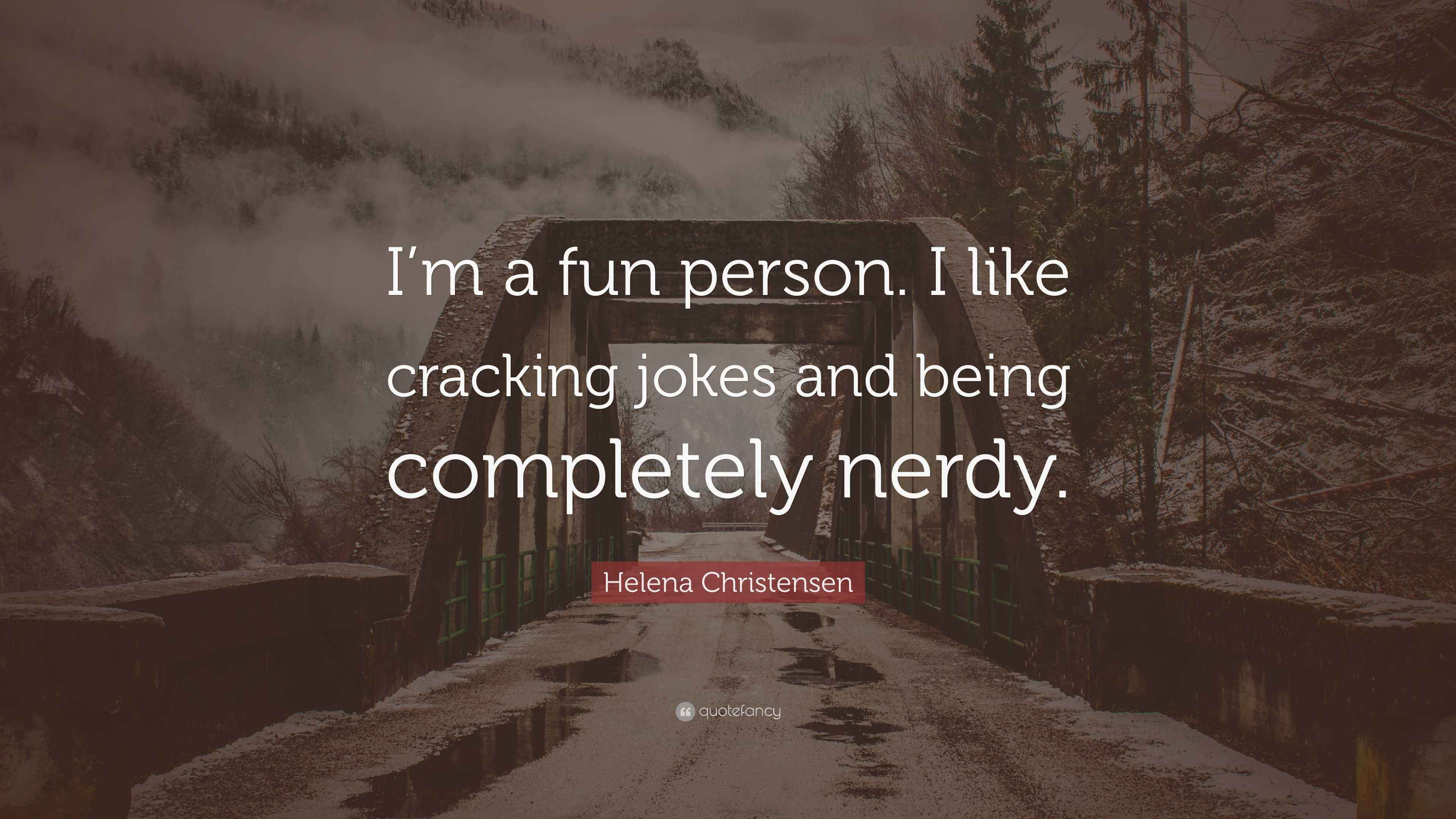 Helena Christensen Quote: “I’m a fun person. I like cracking jokes and ...