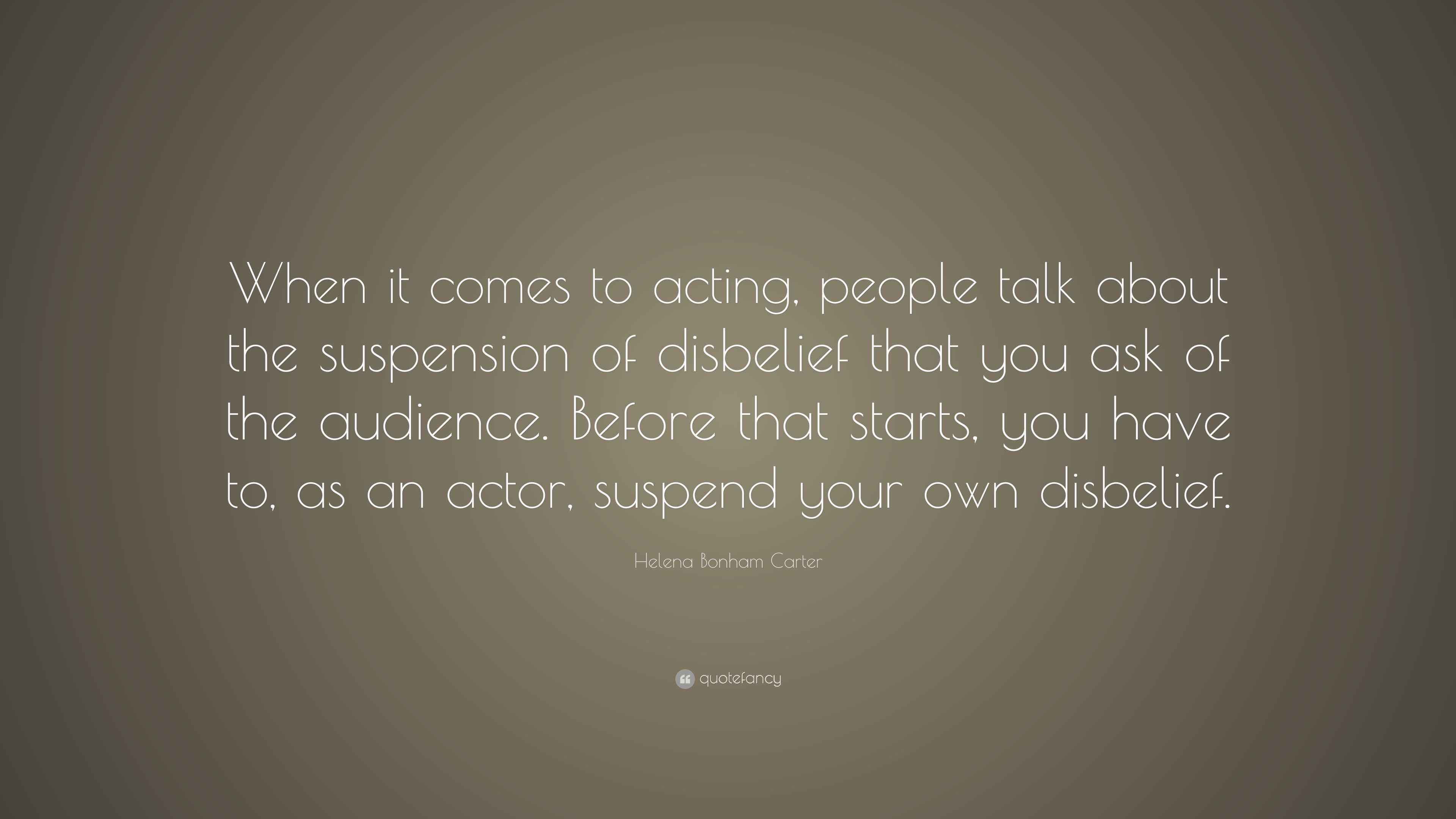 Helena Bonham Carter Quote “When it comes to acting, people talk about