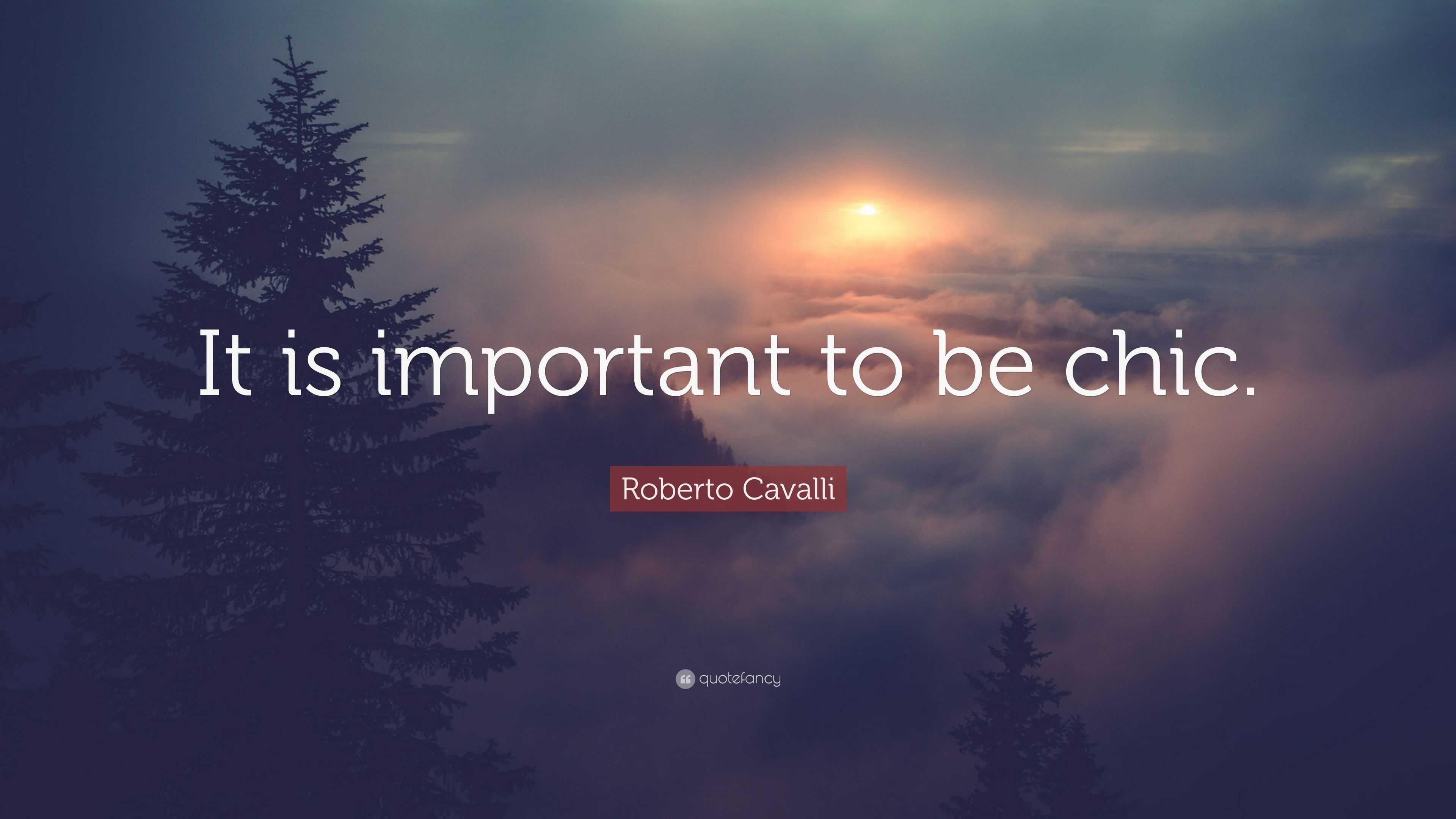 Roberto Cavalli Quote: “It is important to be chic.”