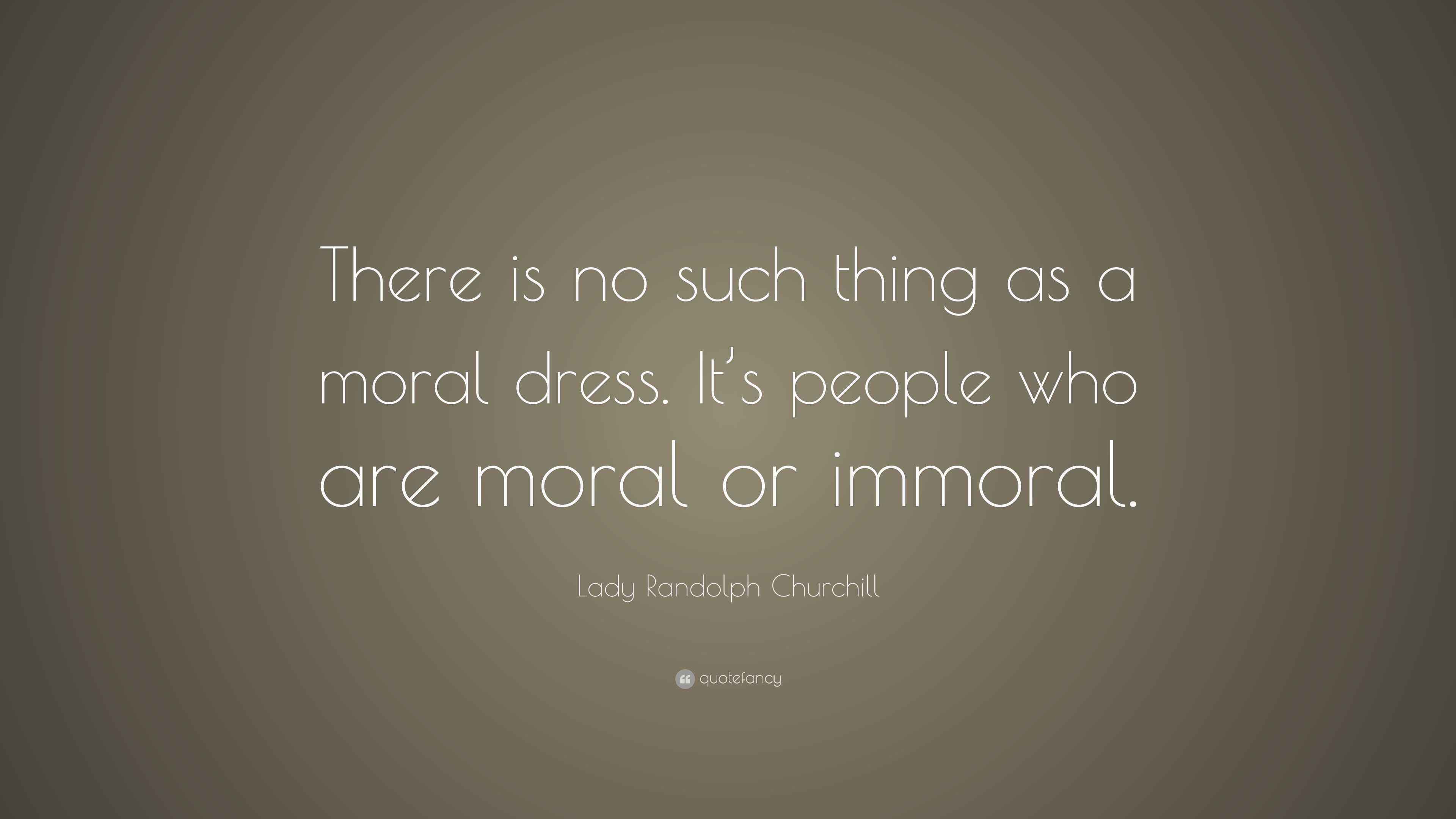 lady-randolph-churchill-quote-there-is-no-such-thing-as-a-moral-dress