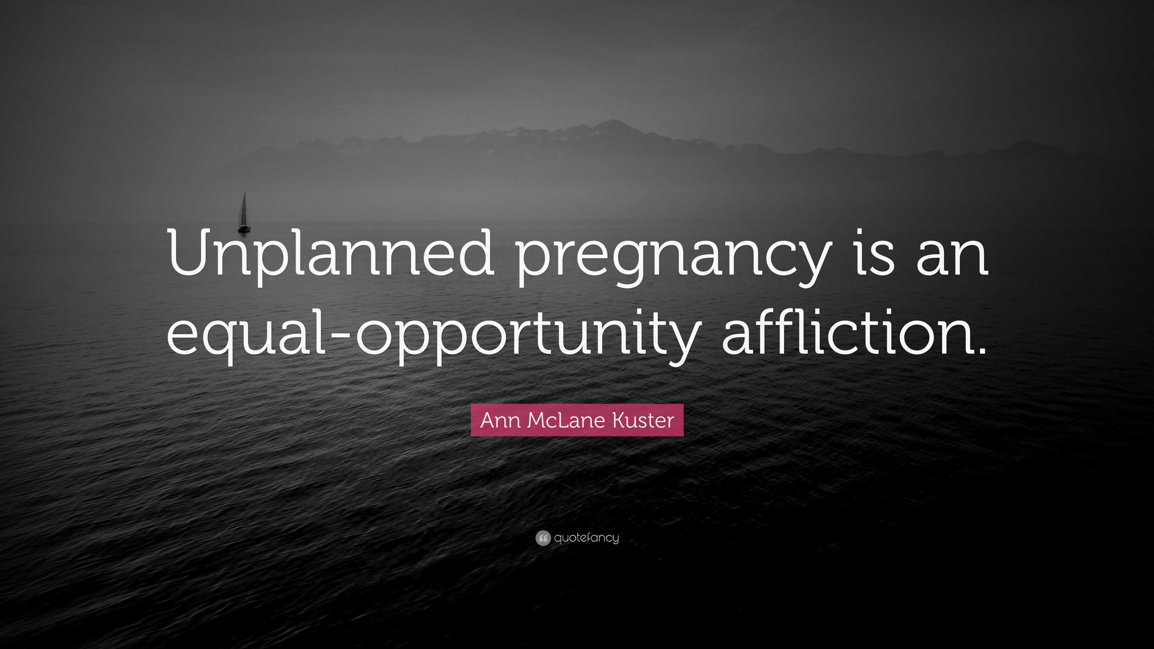 Ann McLane Kuster Quote: “Unplanned Pregnancy Is An Equal-opportunity ...