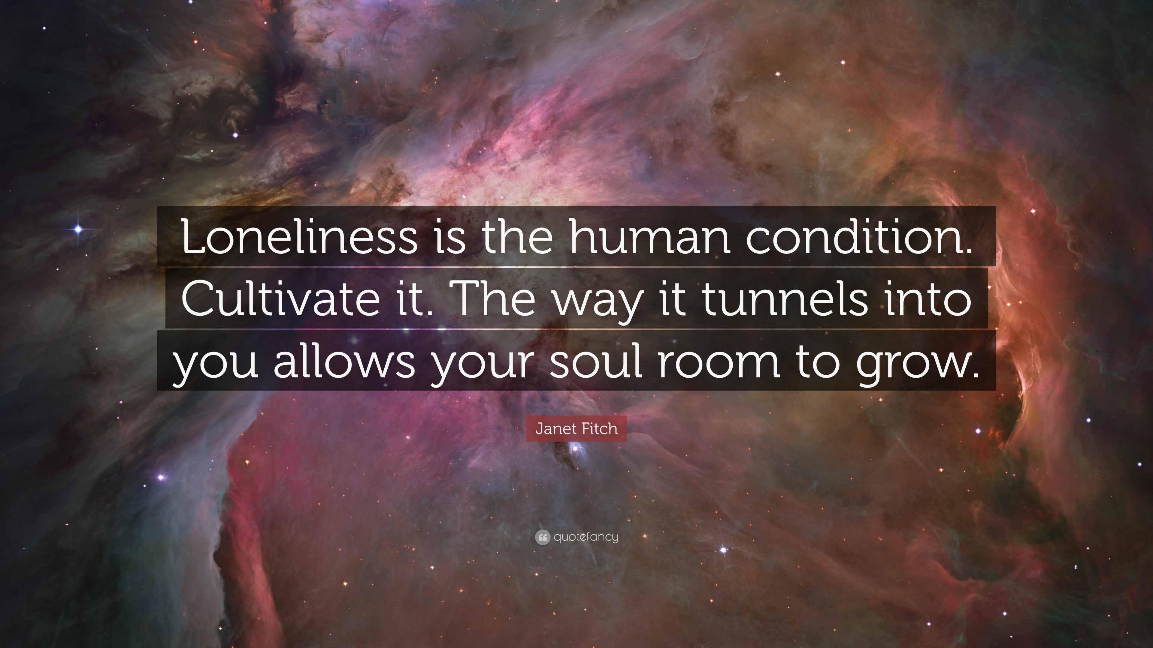 Fitch Quote “Loneliness is the human condition. Cultivate it