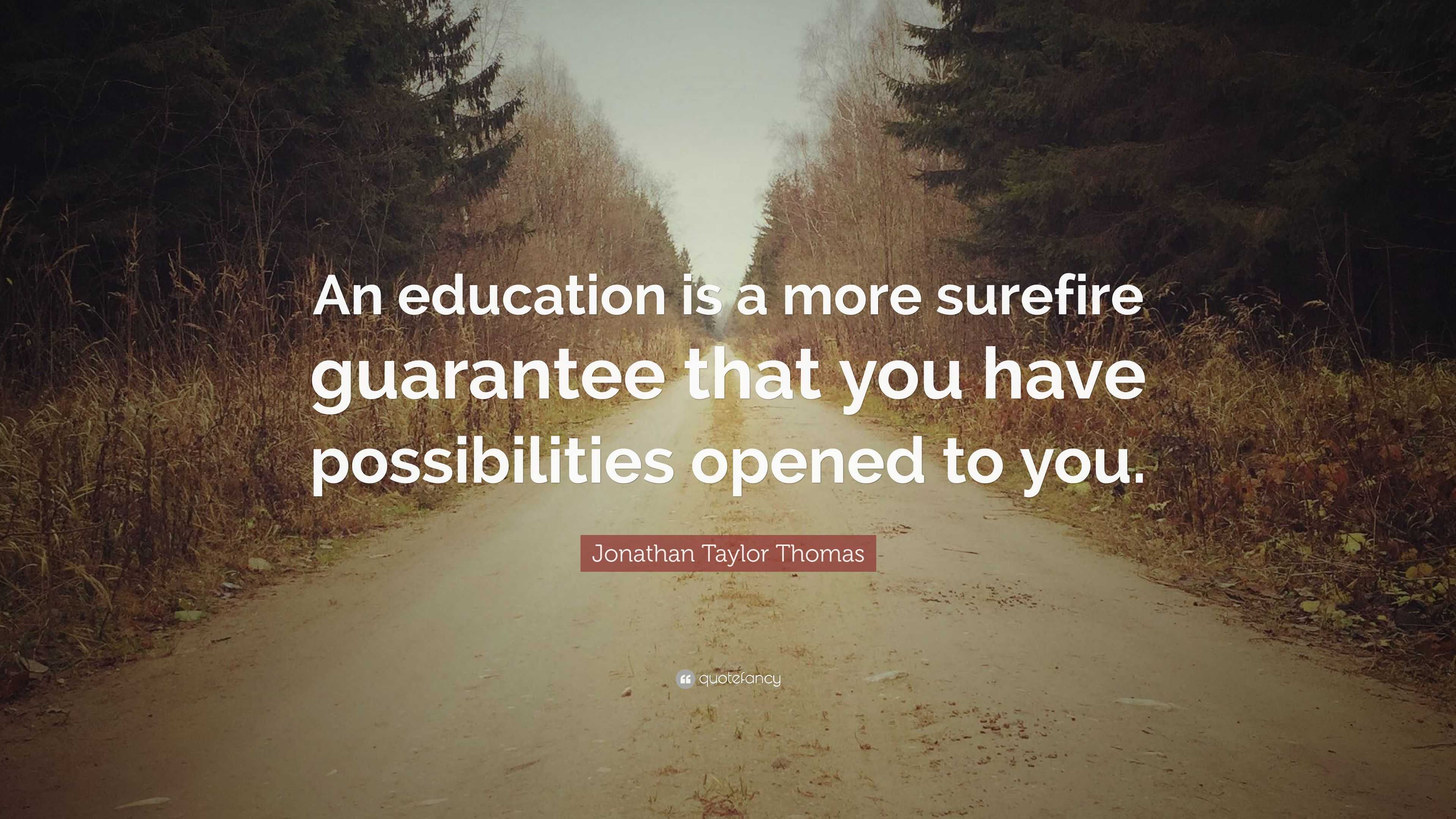 Jonathan Taylor Thomas Quote: “An education is a more surefire ...