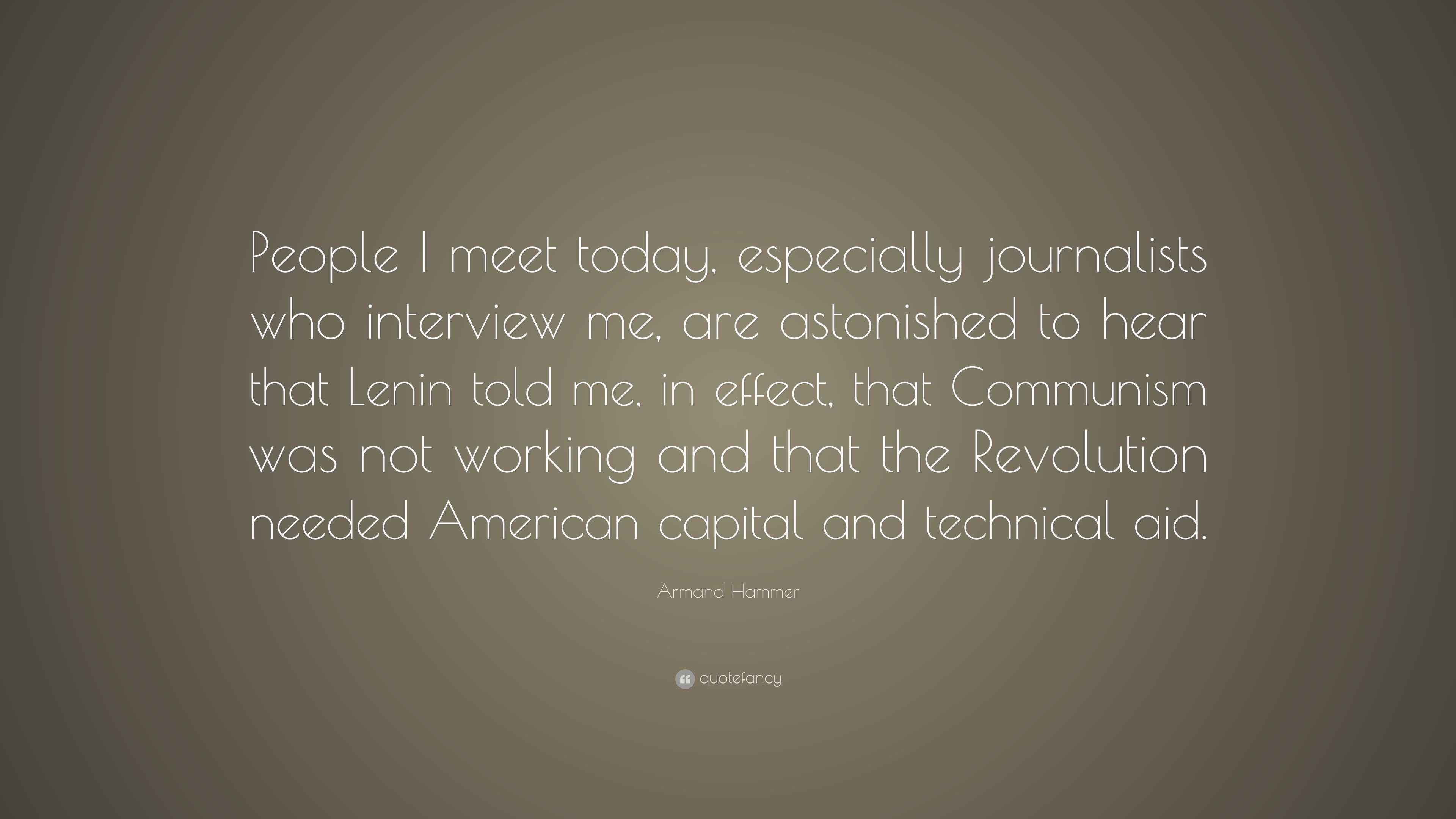 Armand Hammer Quote “People I meet today, especially journalists who