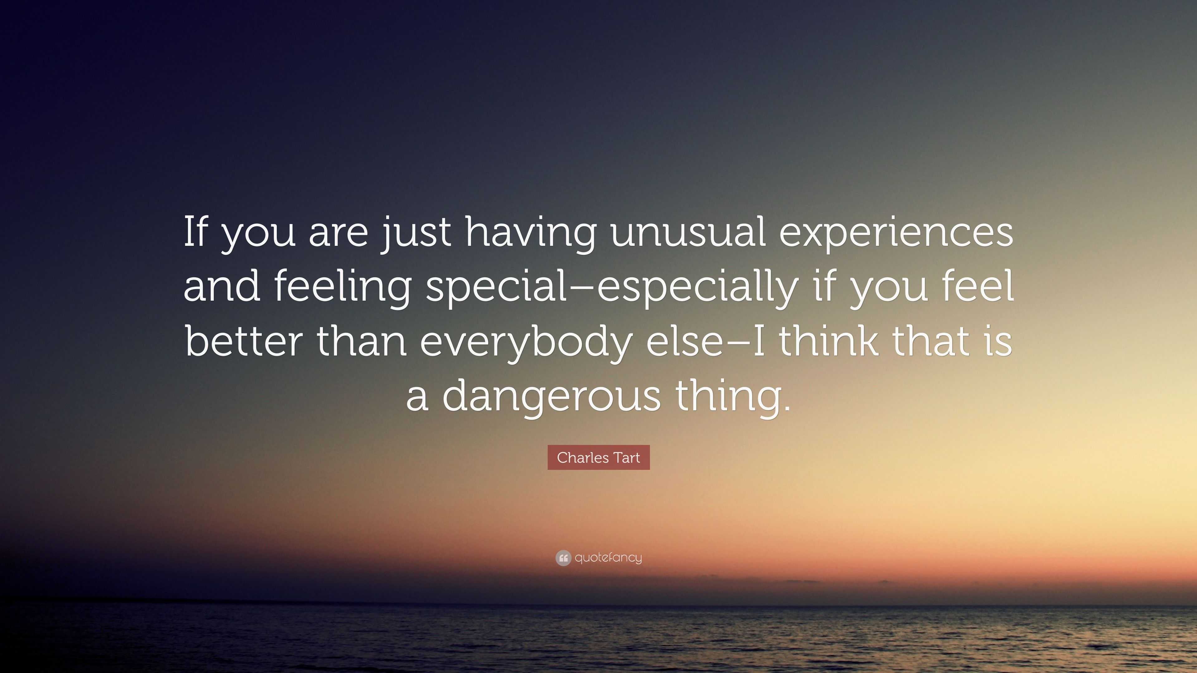 Charles Tart Quote: “If you are just having unusual experiences and ...