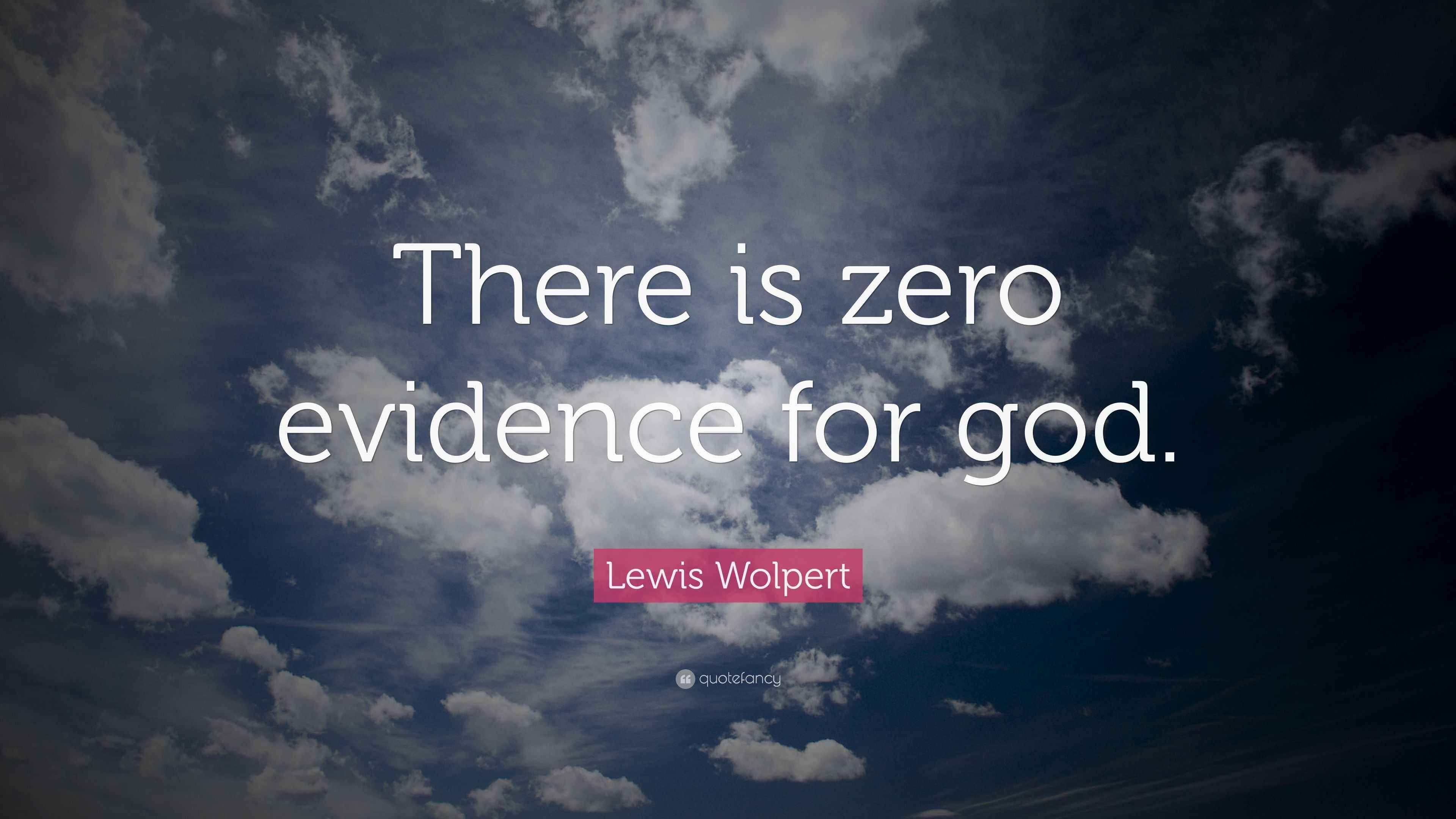 Lewis Wolpert Quote: “There is zero evidence for god.”