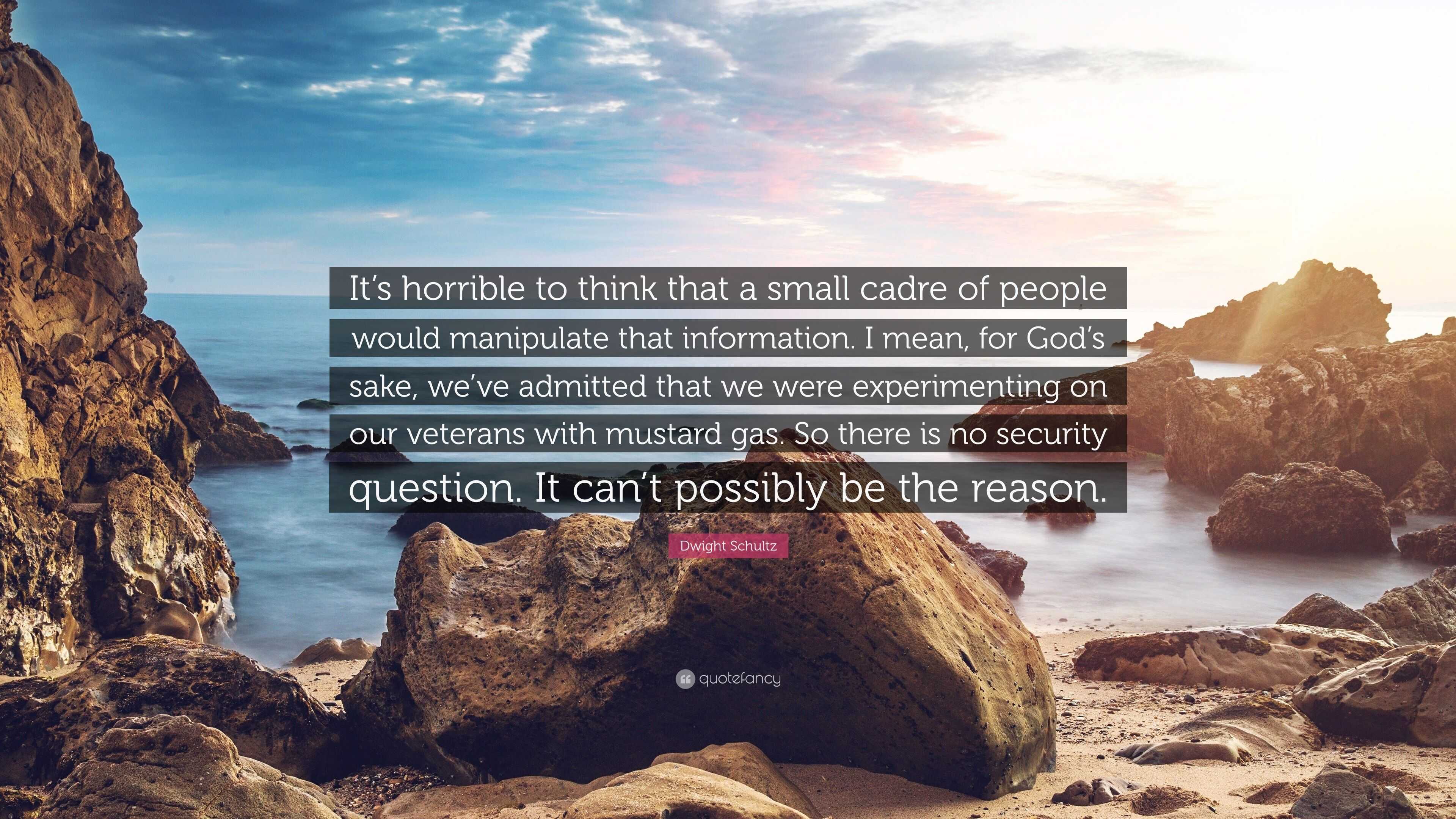 Dwight Schultz Quote: “It’s horrible to think that a small cadre of ...