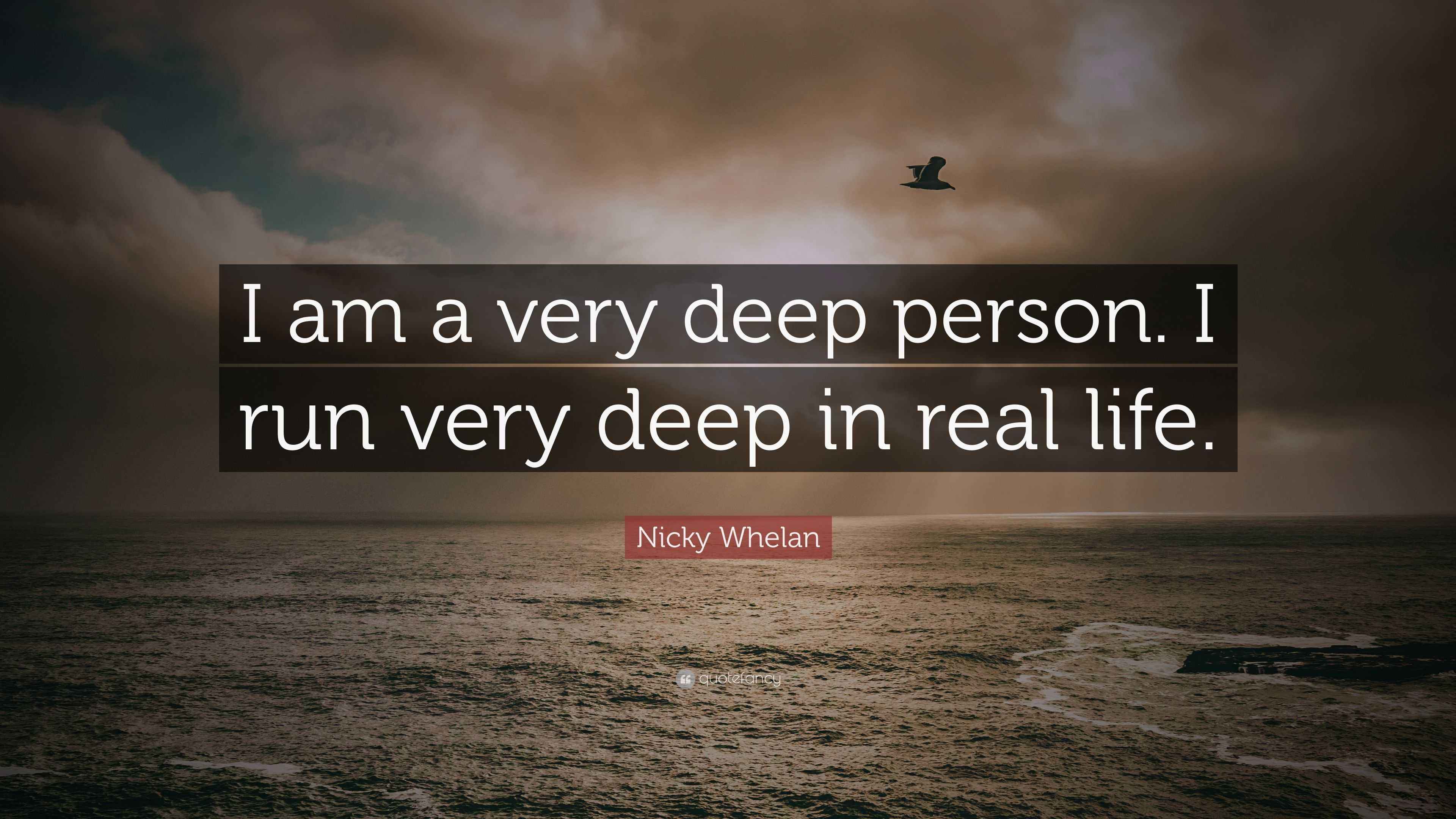 Nicky Whelan Quote “I am a very deep person. I run very deep in real