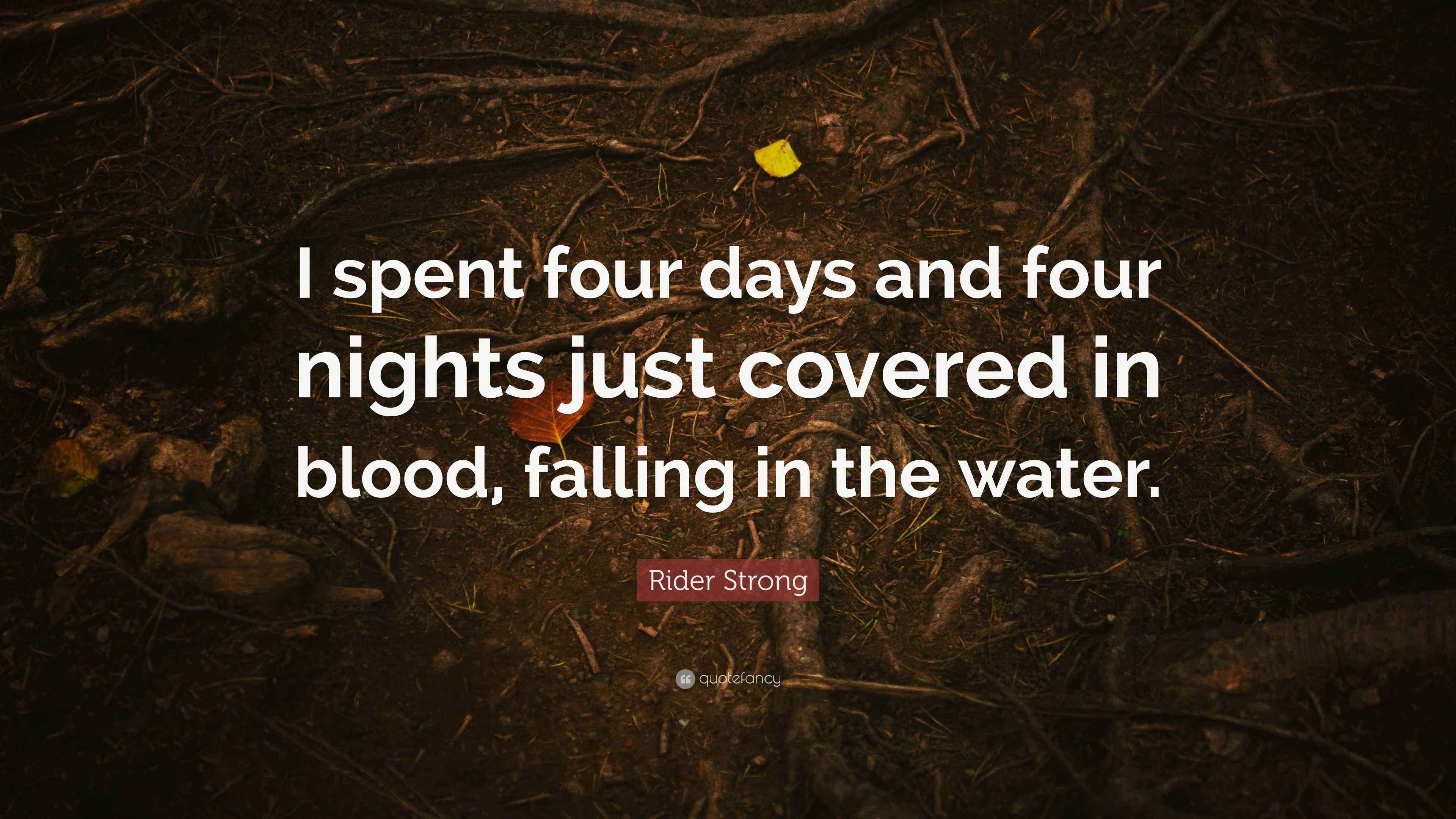 Rider Strong Quote “I spent four days and four nights just covered in