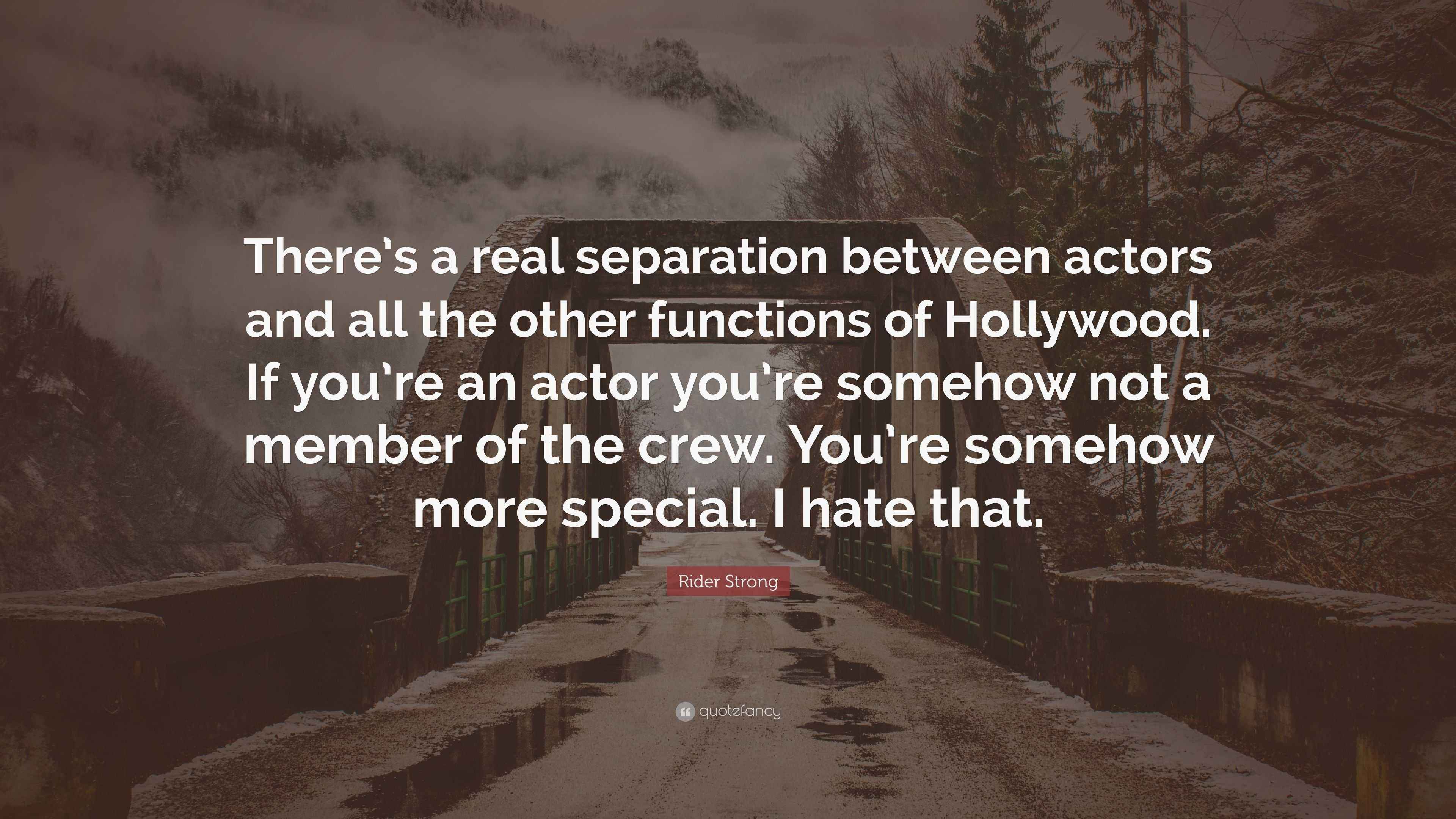 Rider Strong Quote “There’s a real separation between actors and all