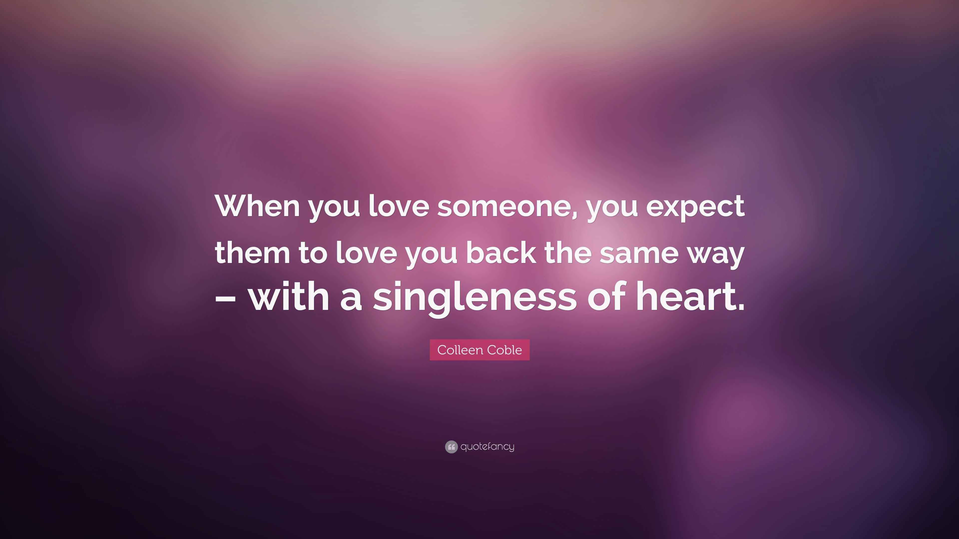 Colleen Coble Quote “When you love someone, you expect them to love