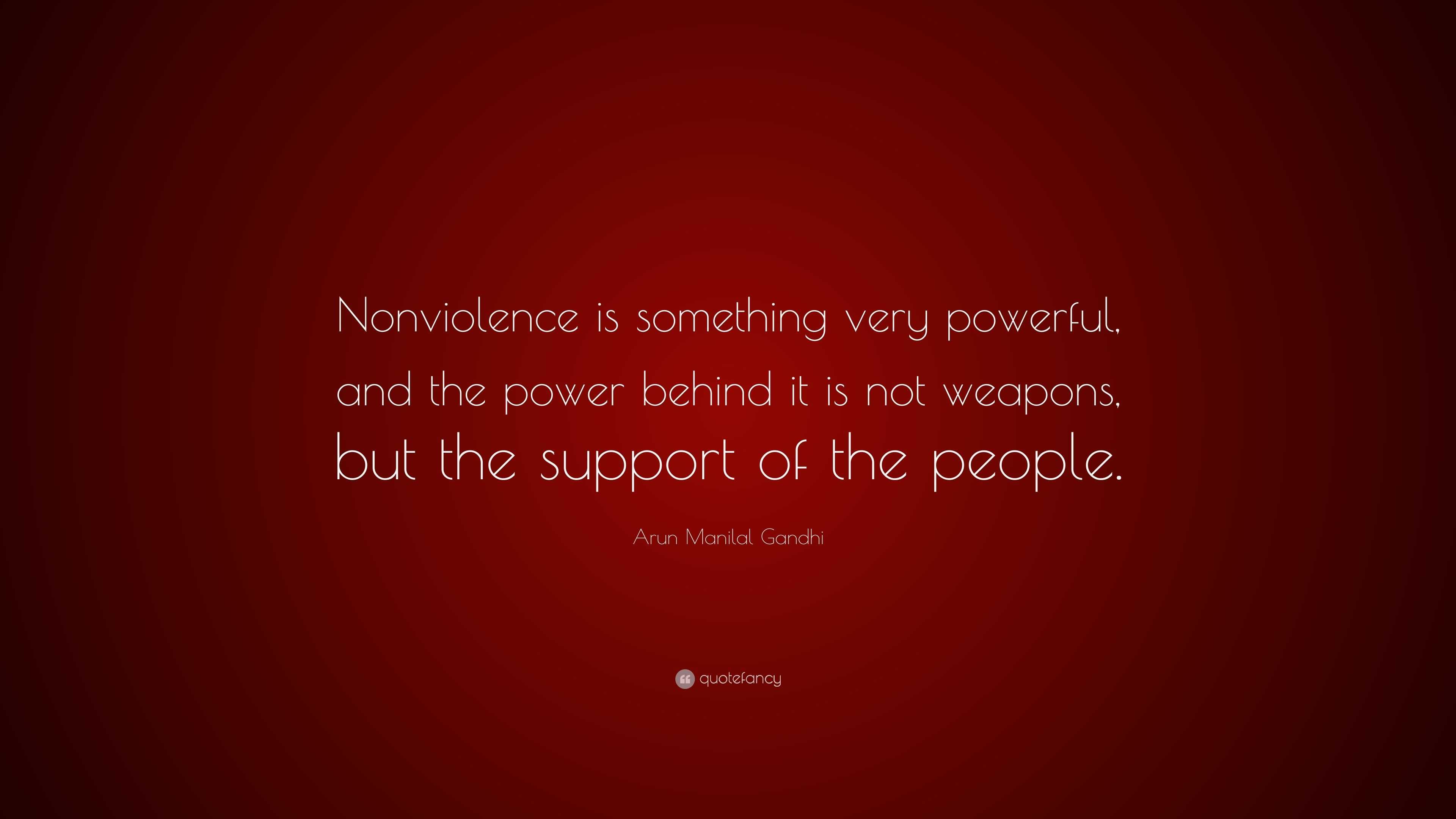 Arun Manilal Gandhi Quote: “Nonviolence is something very powerful, and ...