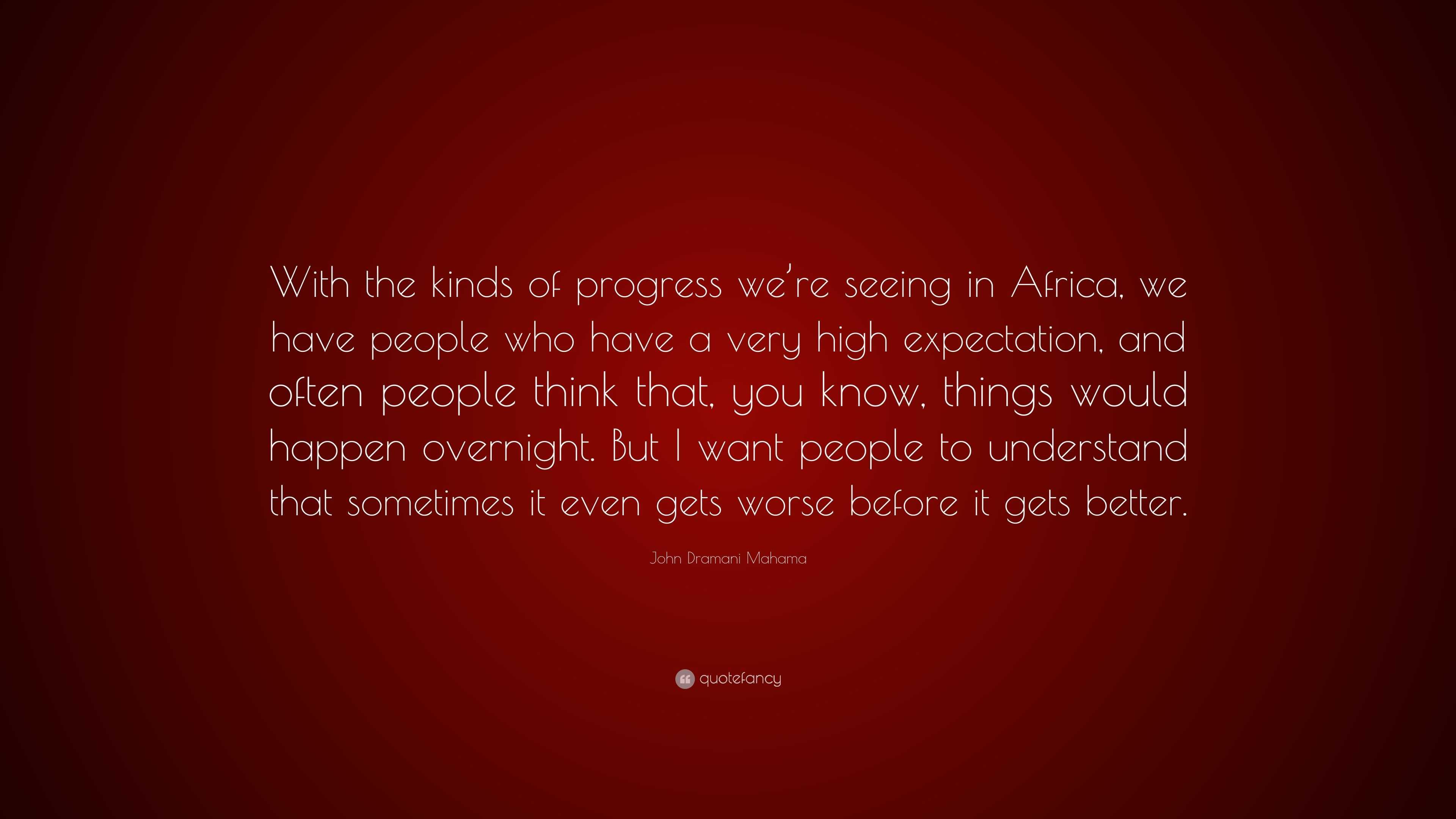 John Dramani Mahama Quote: “With The Kinds Of Progress We’re Seeing In ...