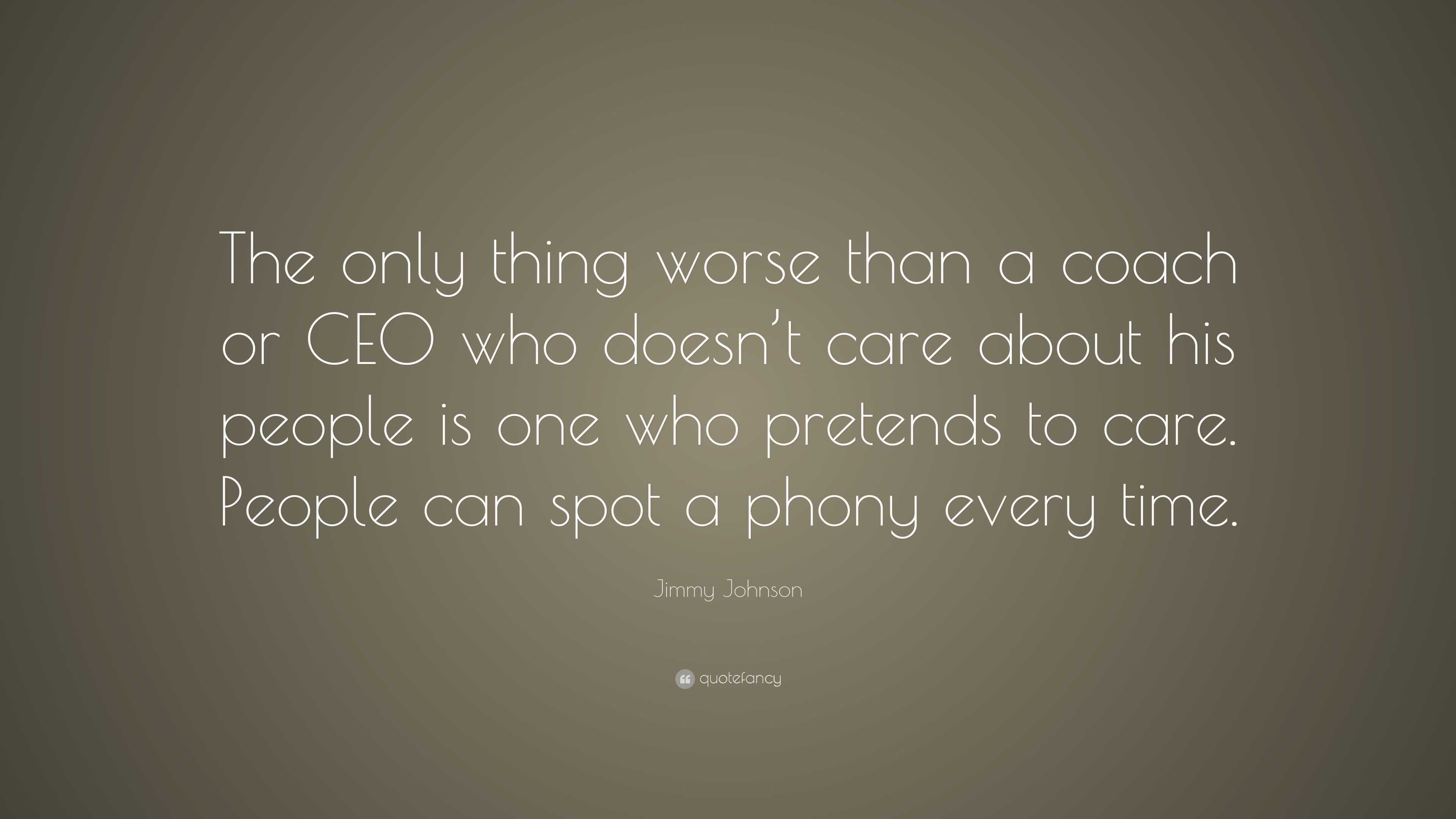 Jimmy Johnson Quote: “The only thing worse than a coach or CEO who ...