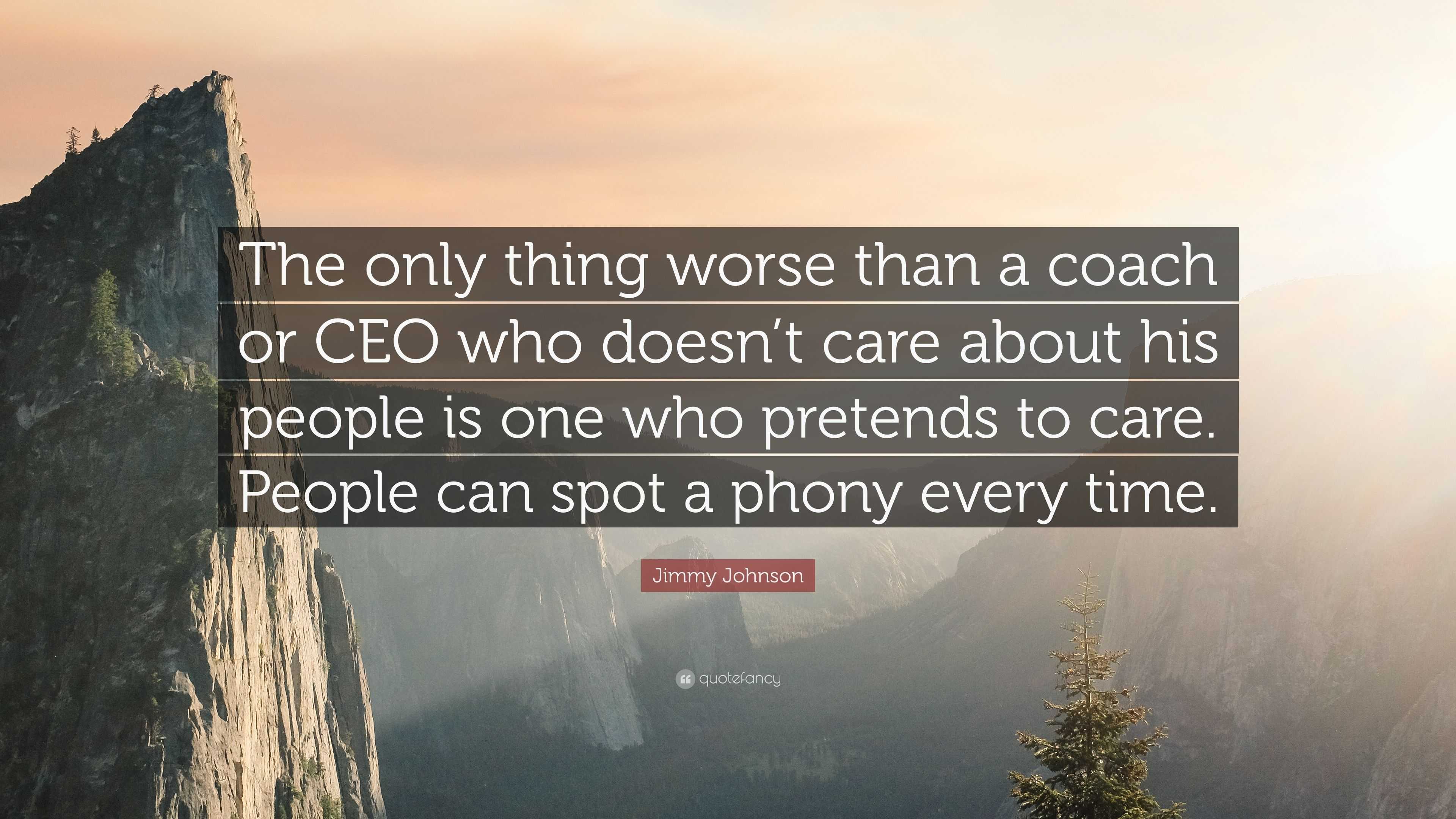 Jimmy Johnson Quote: “The only thing worse than a coach or CEO who ...