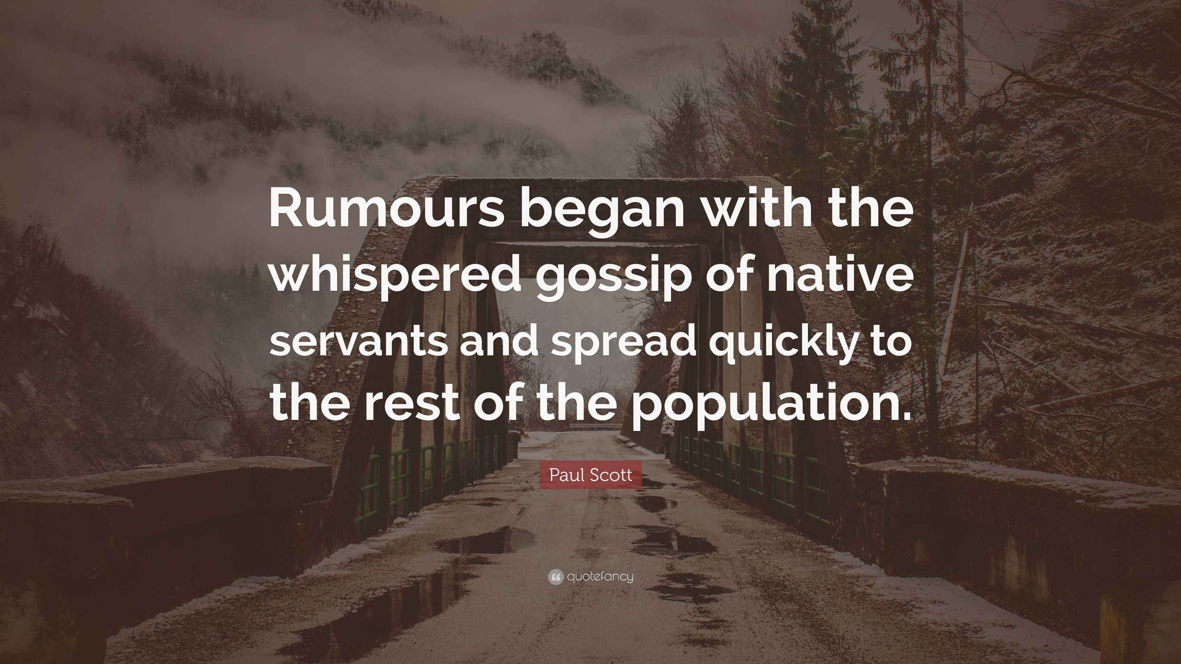Paul Scott Quote “Rumours began with the whispered gossip of native