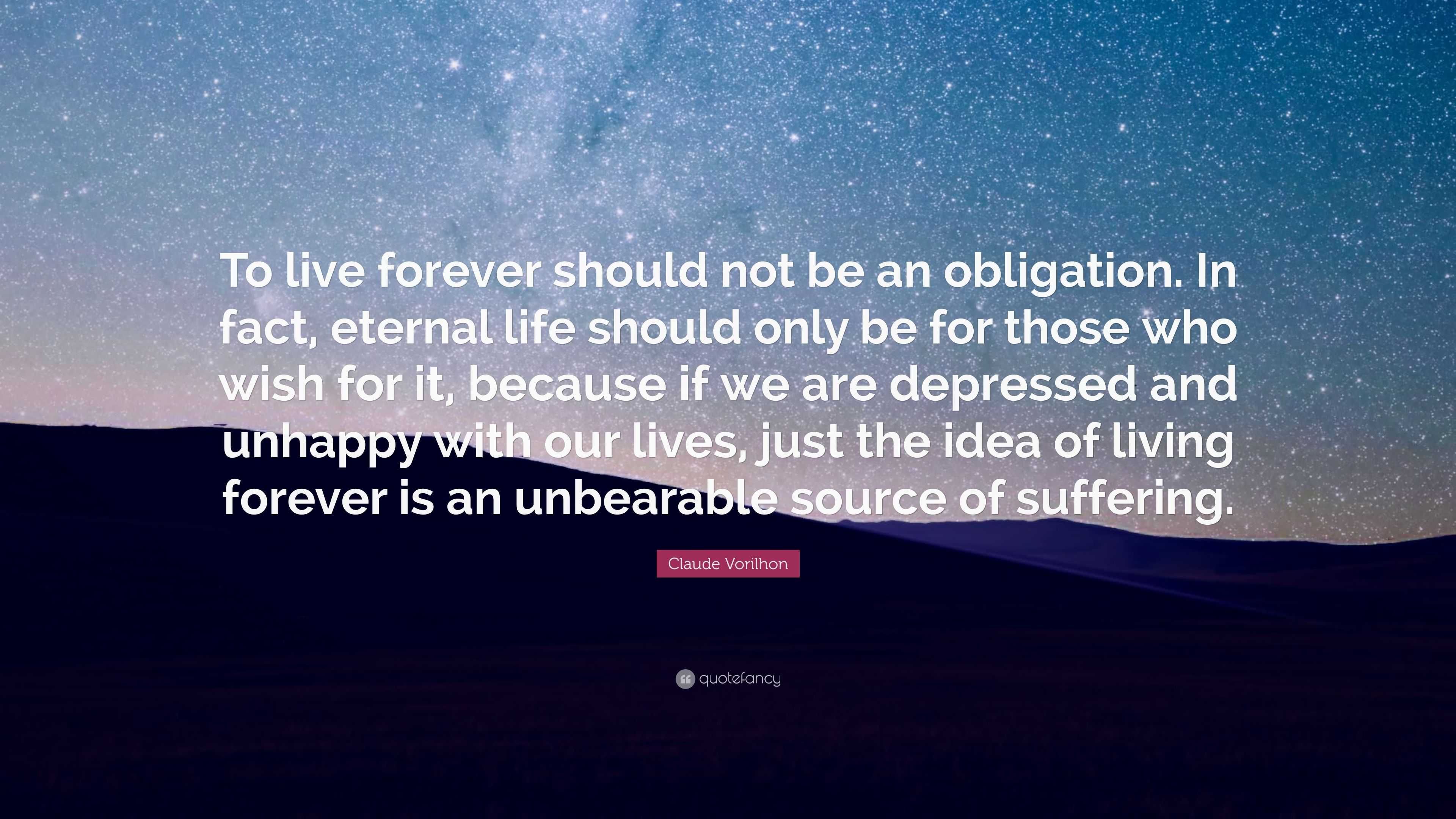 Claude Vorilhon Quote: “To live forever should not be an obligation. In ...