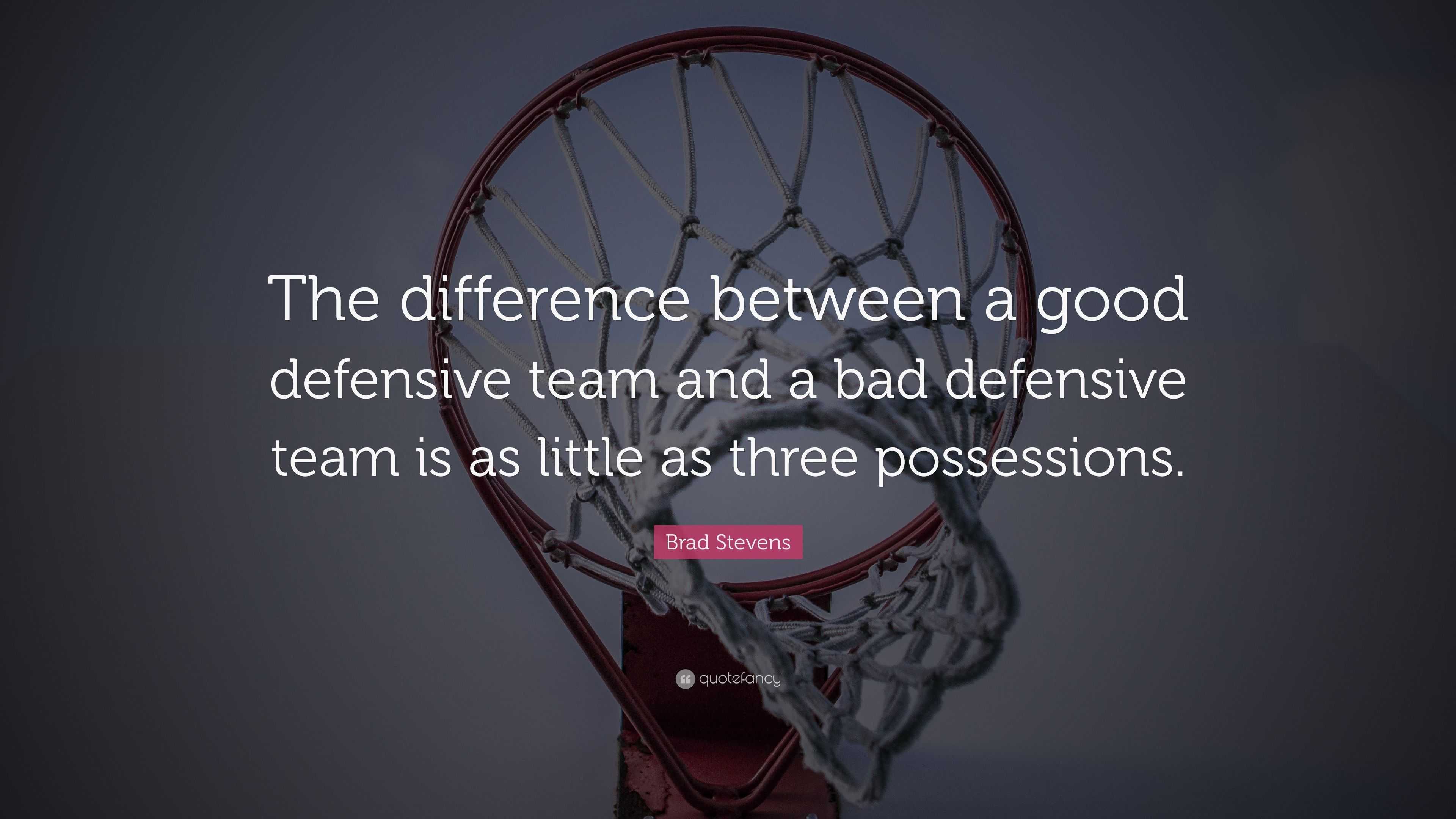 Brad Stevens Quote: “The difference between a good defensive team and a ...