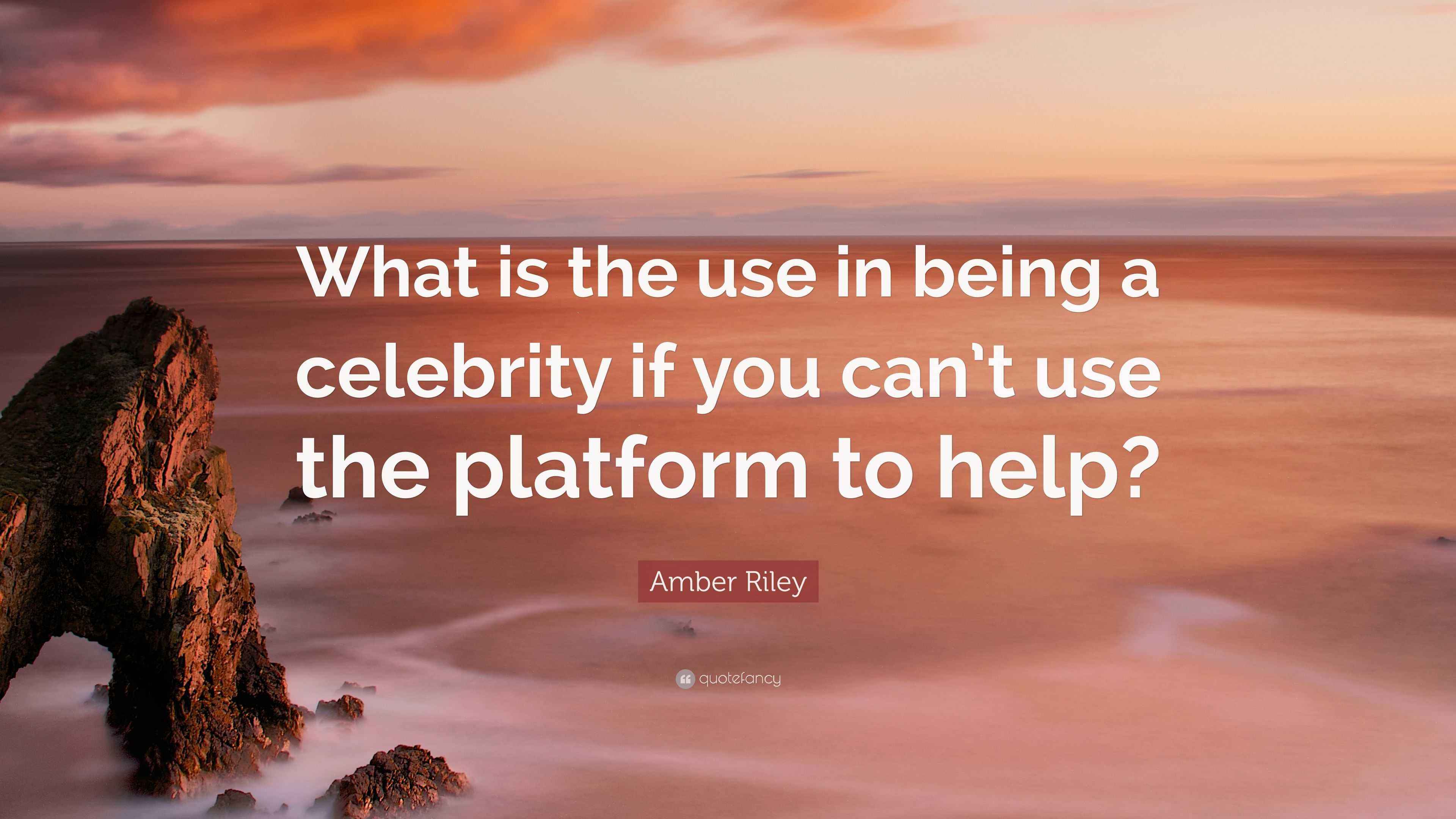 Amber Riley Quote: “What is the use in being a celebrity if you can’t ...