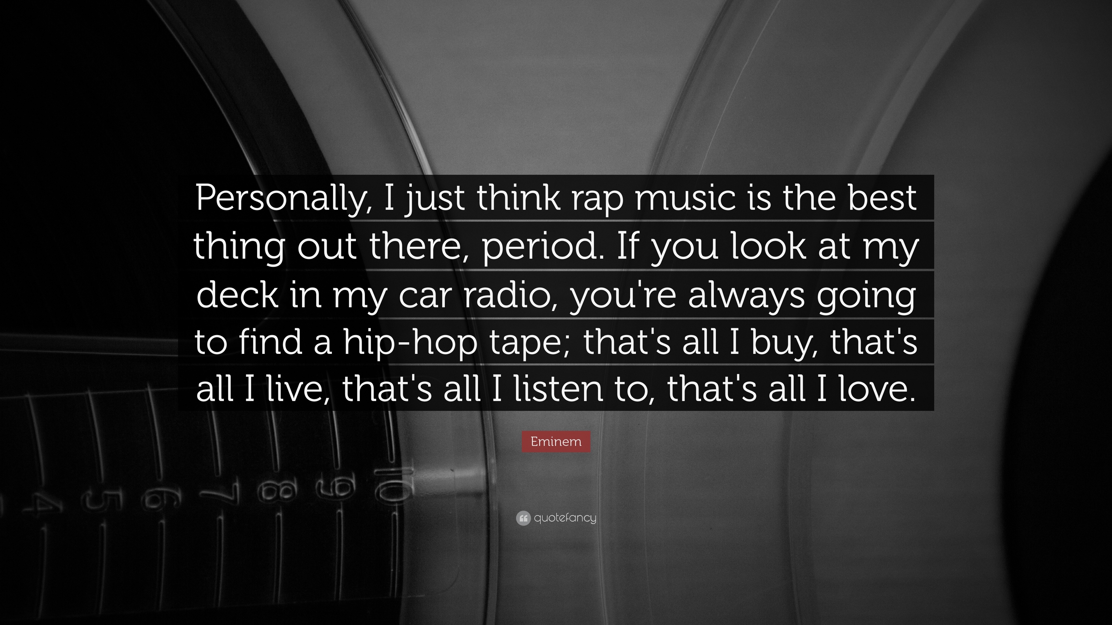 Eminem Quote “Personally I just think rap music is the best thing out