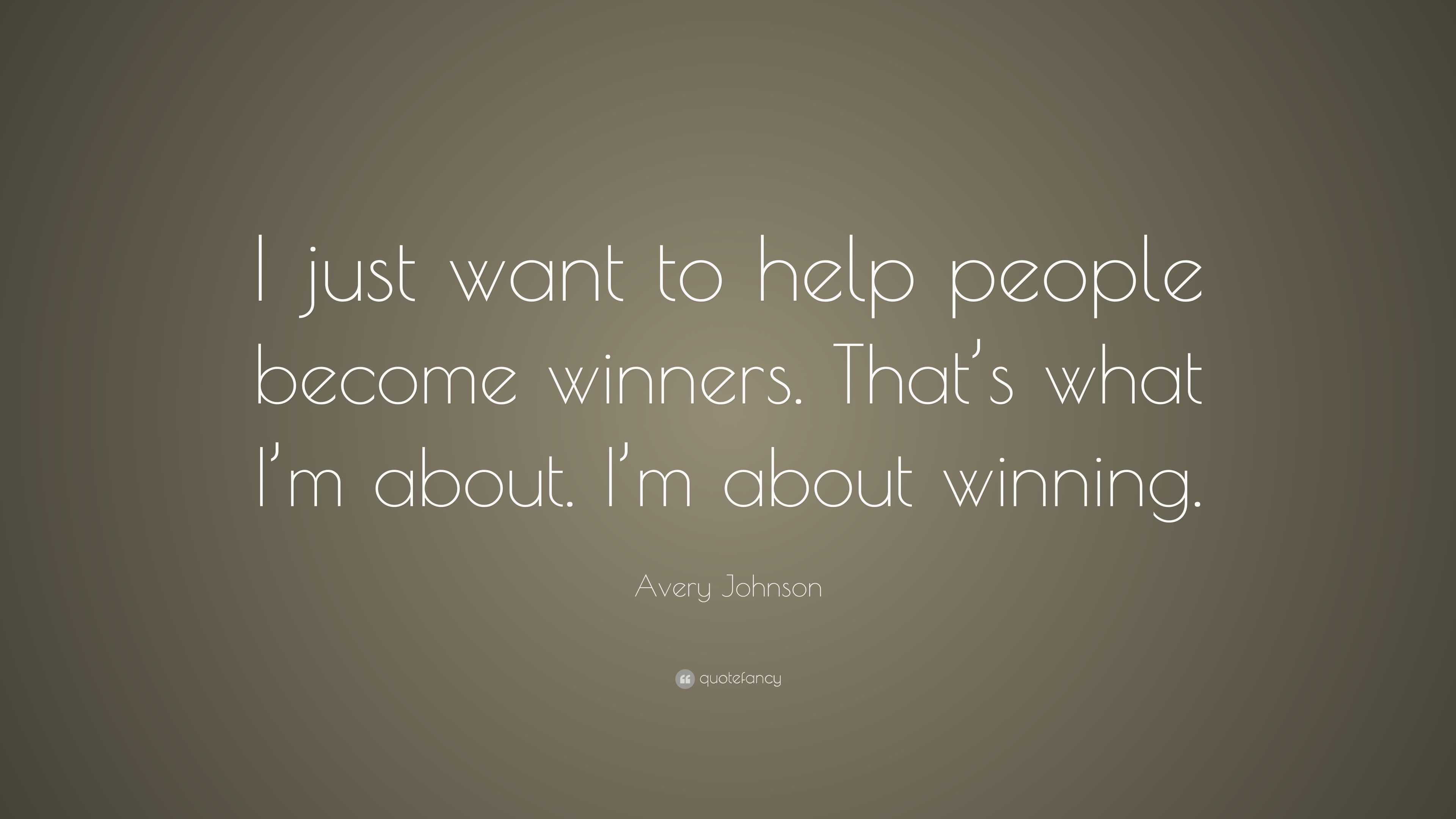 Avery Johnson Quote: “I just want to help people become winners. That’s ...