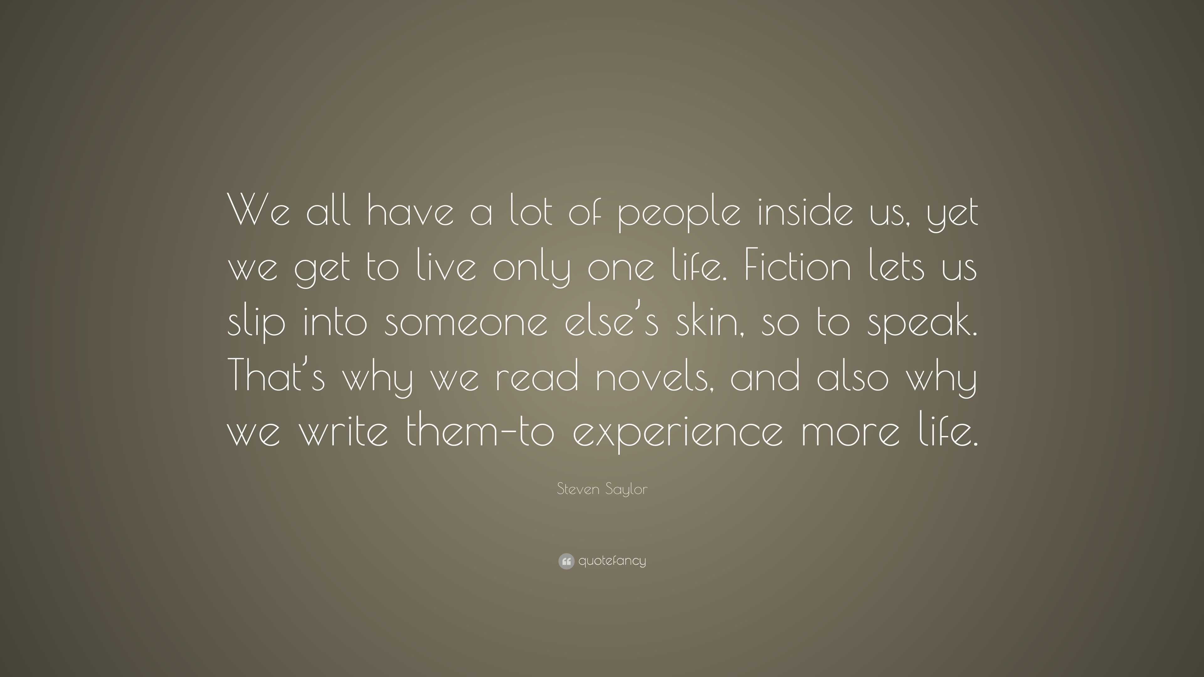 Steven Saylor Quote “We all have a lot of people inside us yet