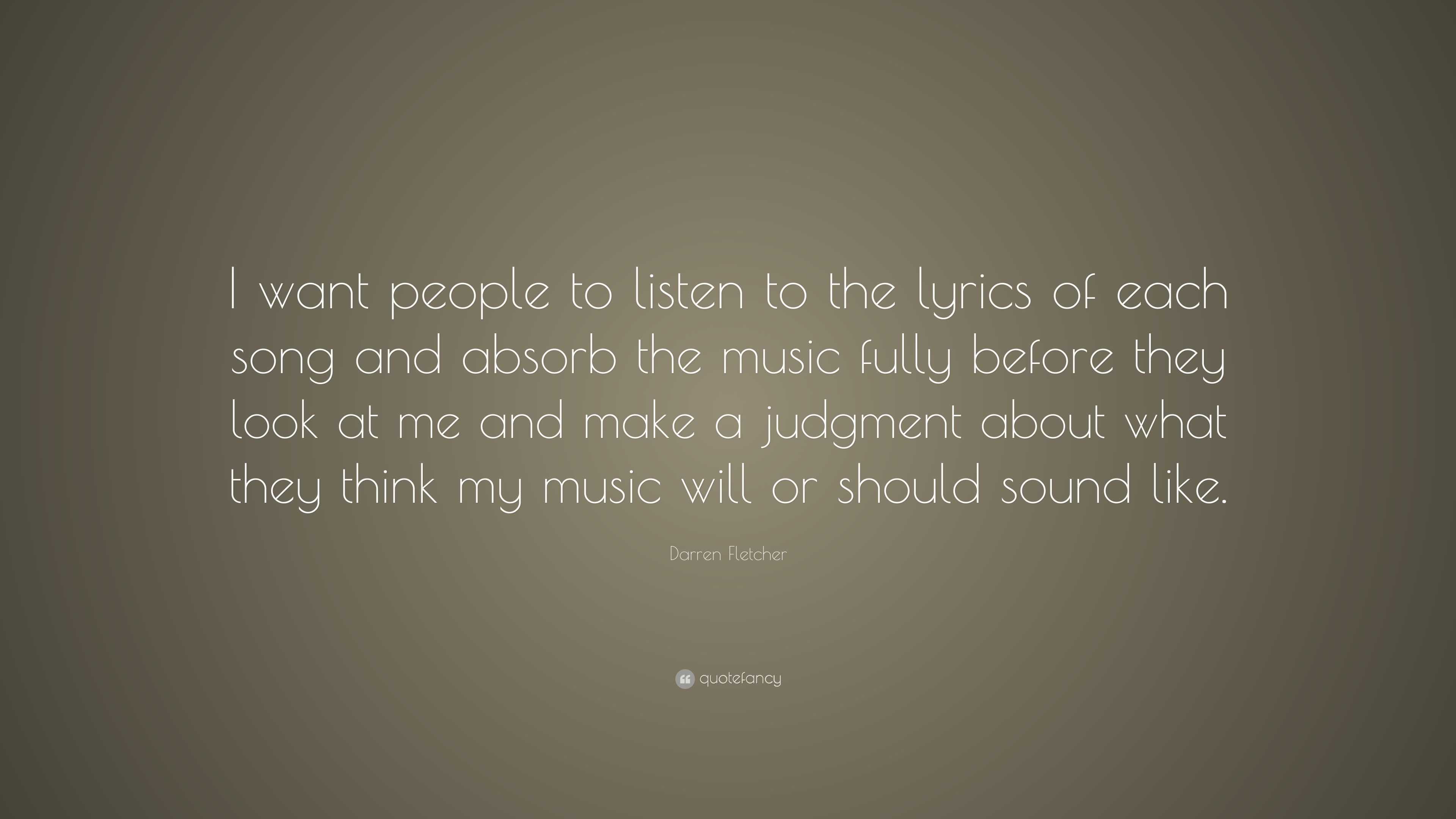 Darren Fletcher Quote: “I want people to listen to the lyrics of each ...