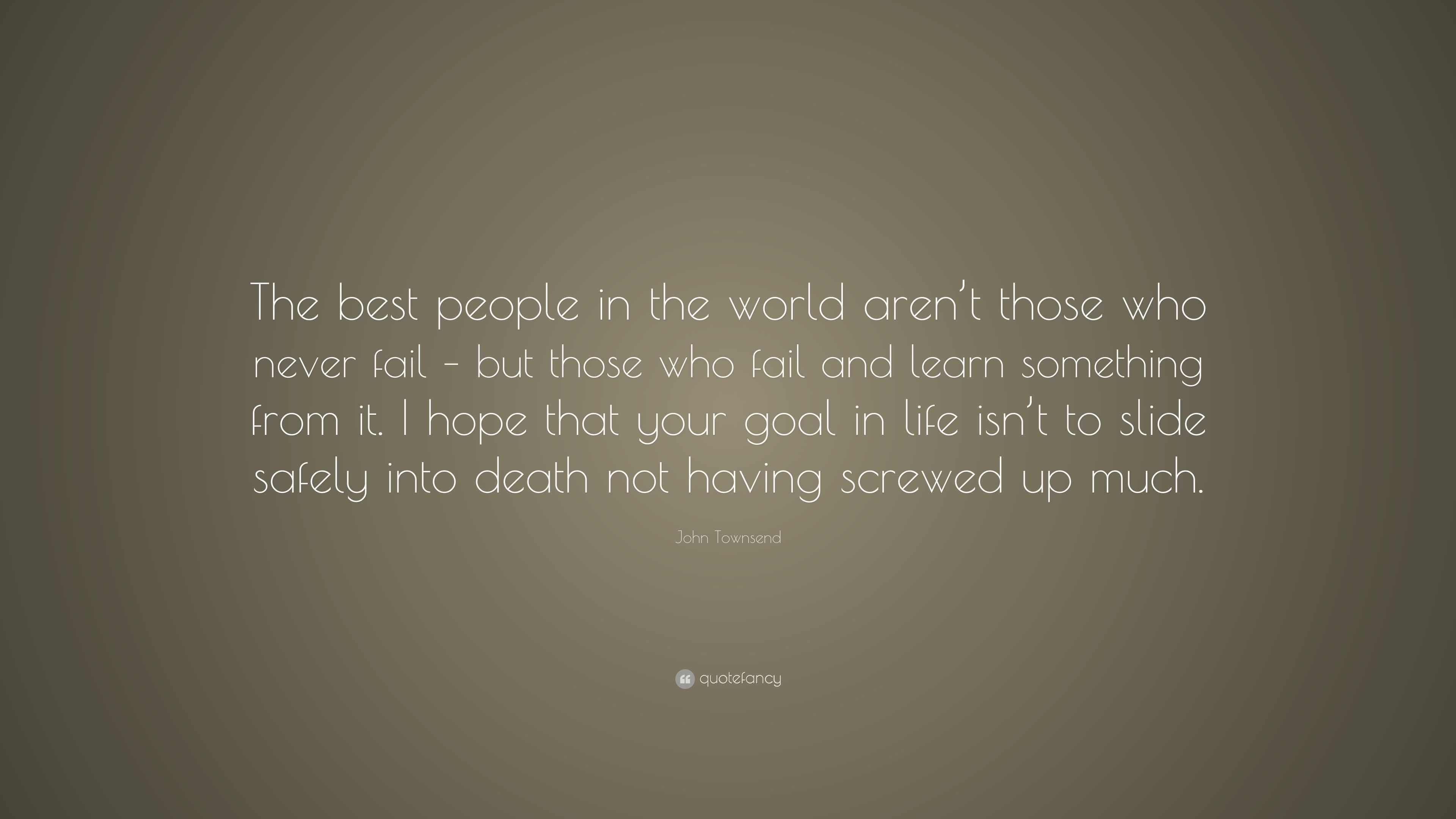 John Townsend Quote: “The best people in the world aren’t those who ...