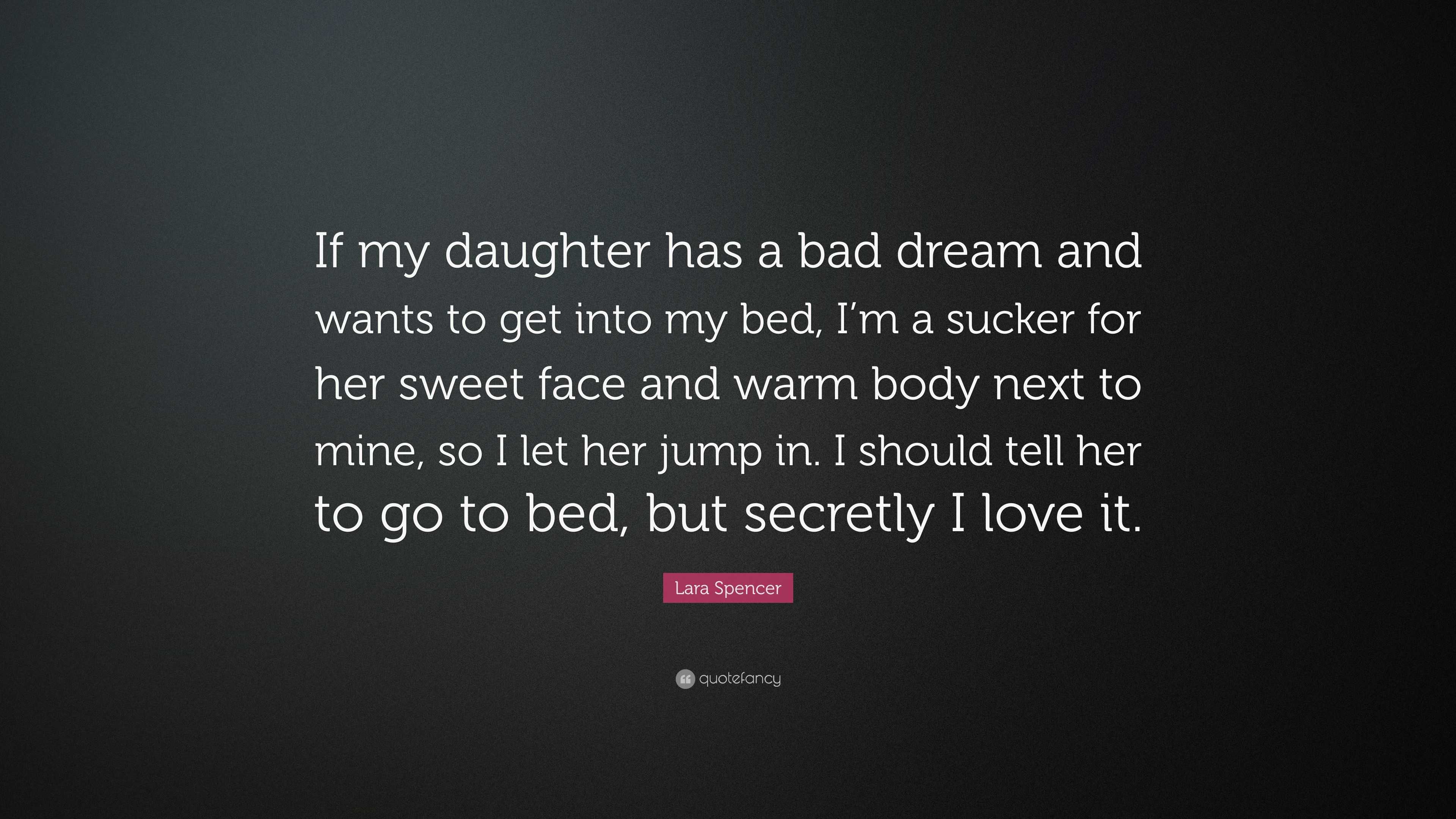 Lara Spencer Quote: “If my daughter has a bad dream and wants to get ...