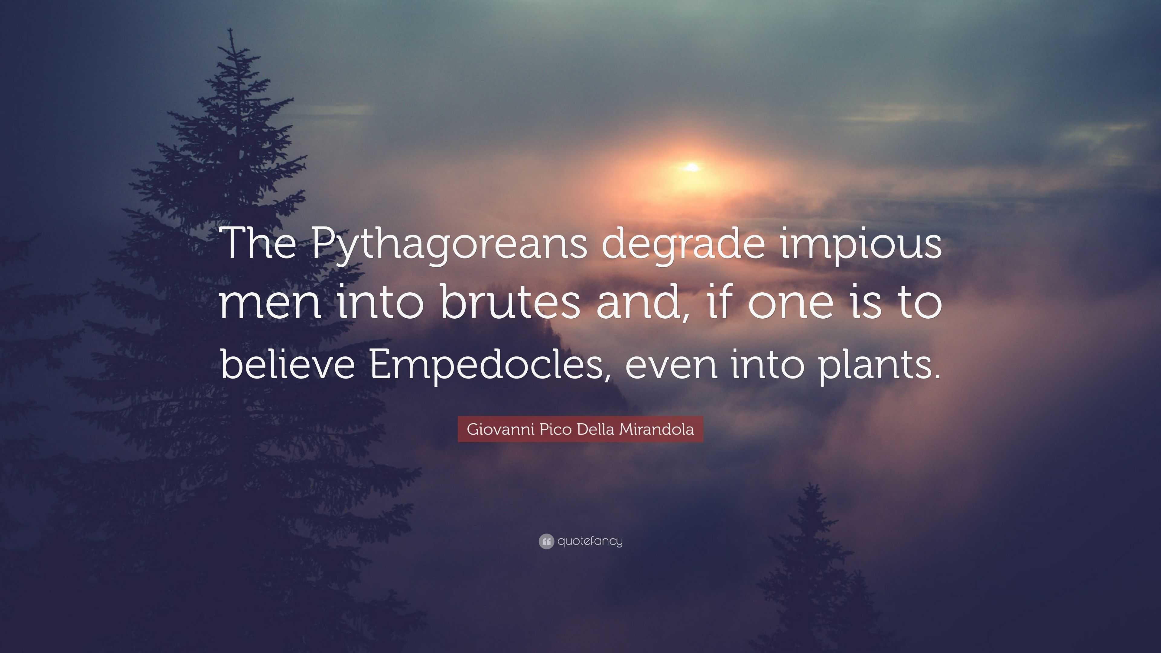 Giovanni Pico Della Mirandola Quote: “The Pythagoreans Degrade Impious ...