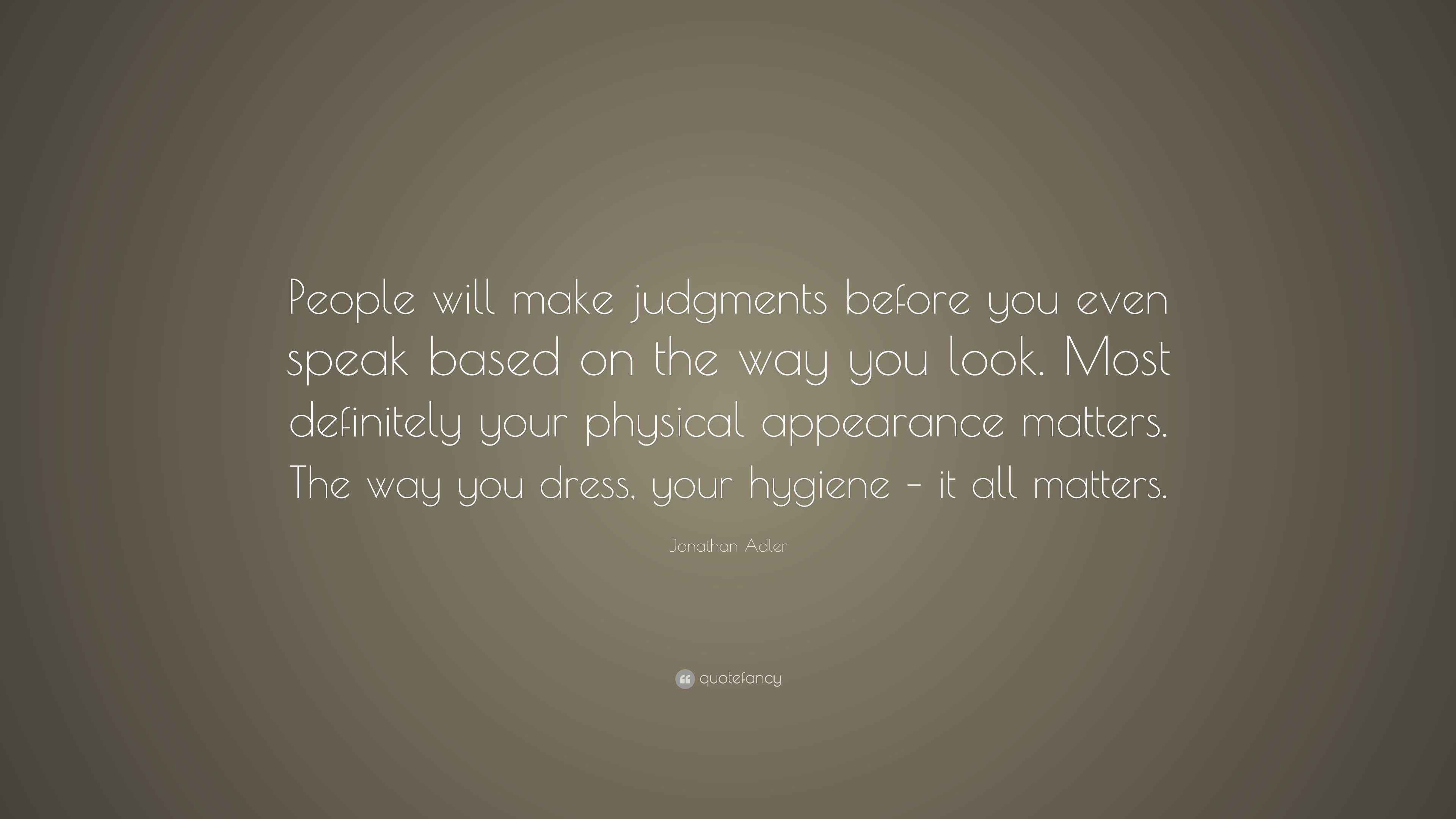 Jonathan Adler Quote “People will make judgments before you even speak