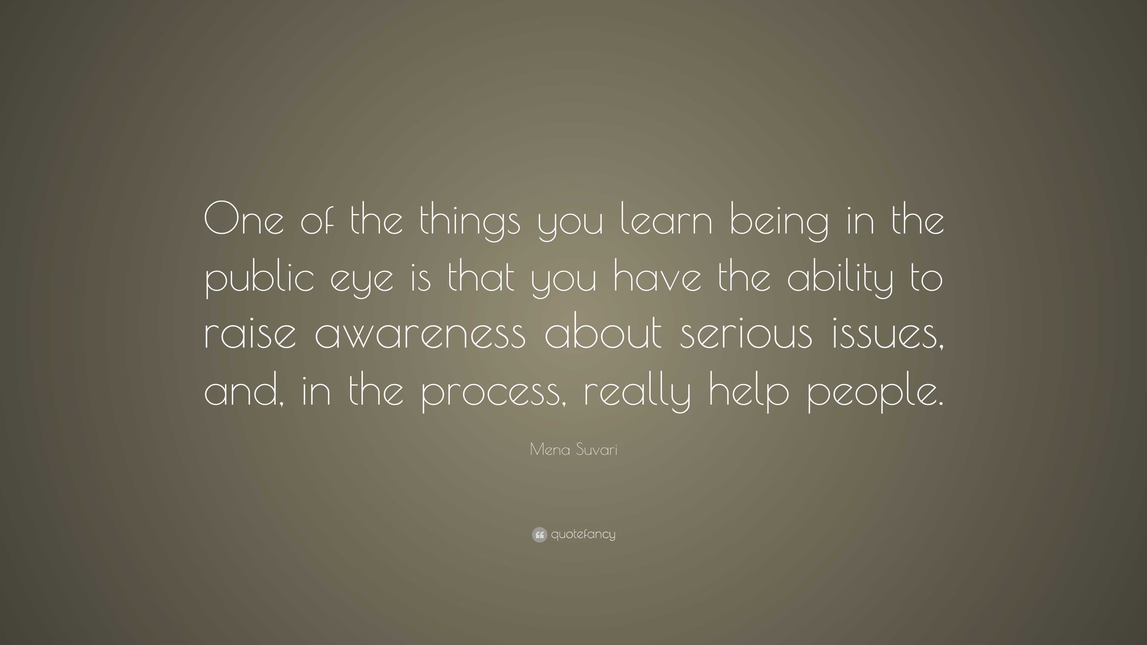 Mena Suvari Quote: “One of the things you learn being in the public eye ...