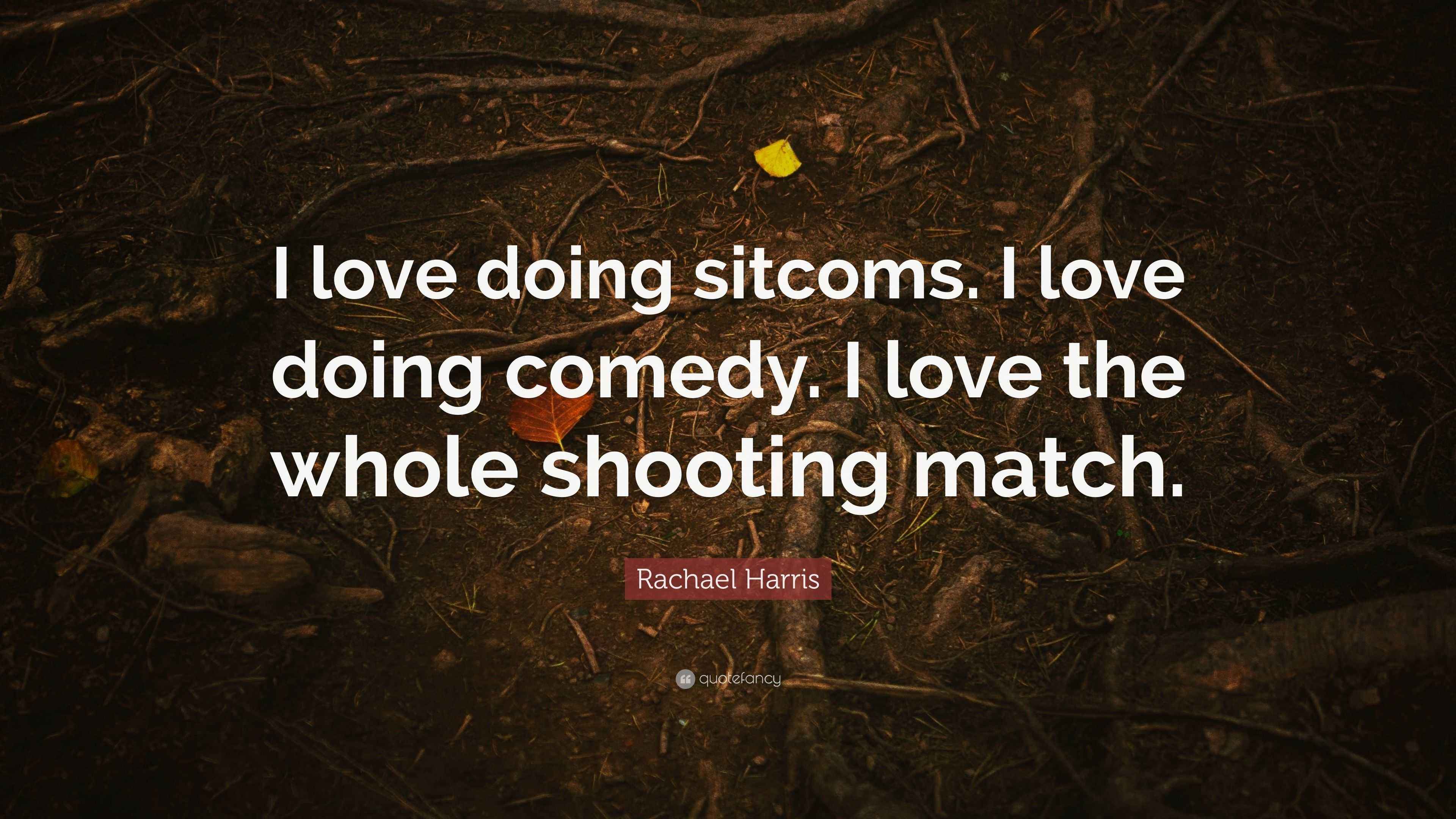 Rachael Harris Quote “I love doing I love doing comedy. I