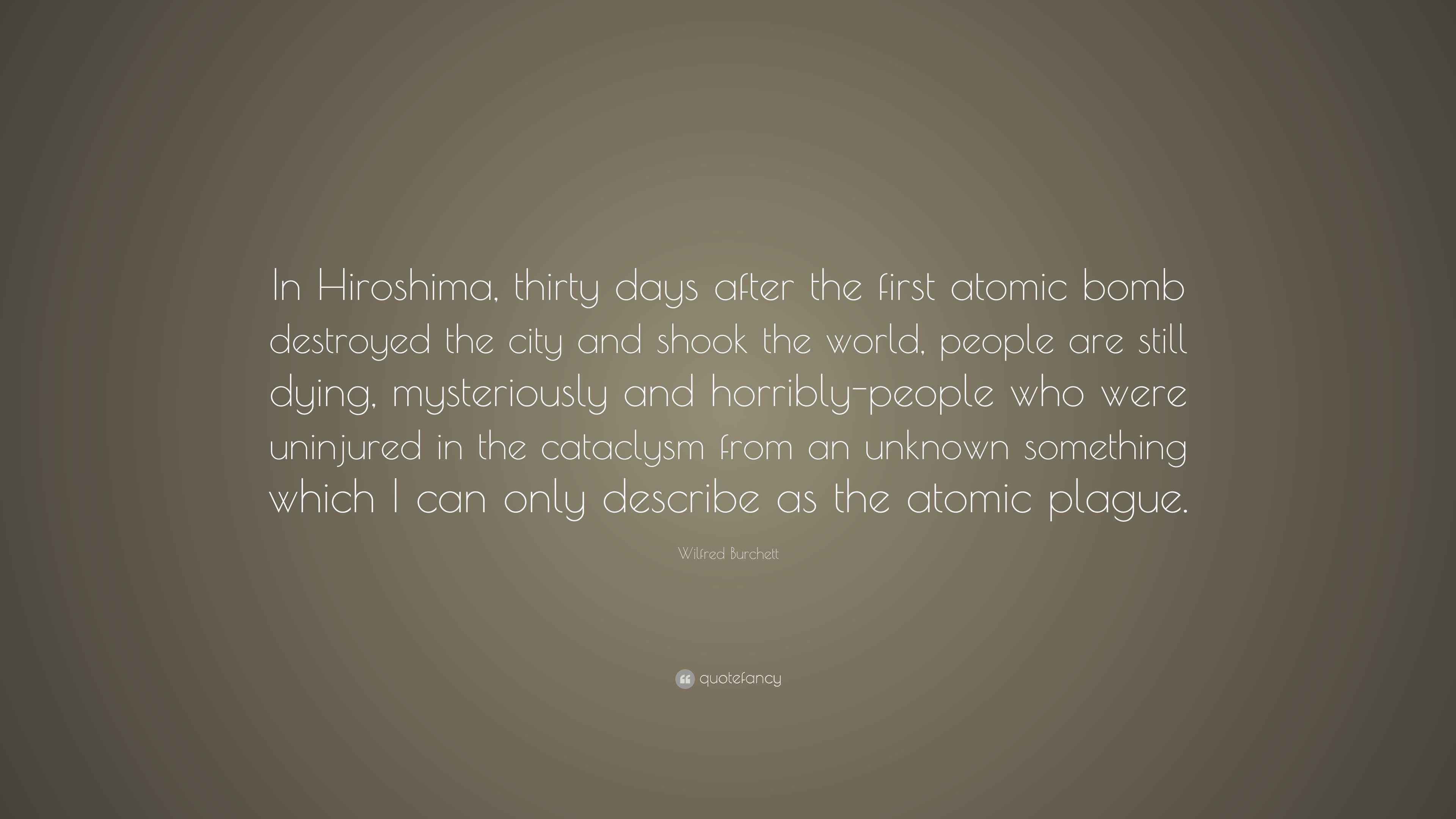 Wilfred Burchett Quote “In Hiroshima, thirty days after the first
