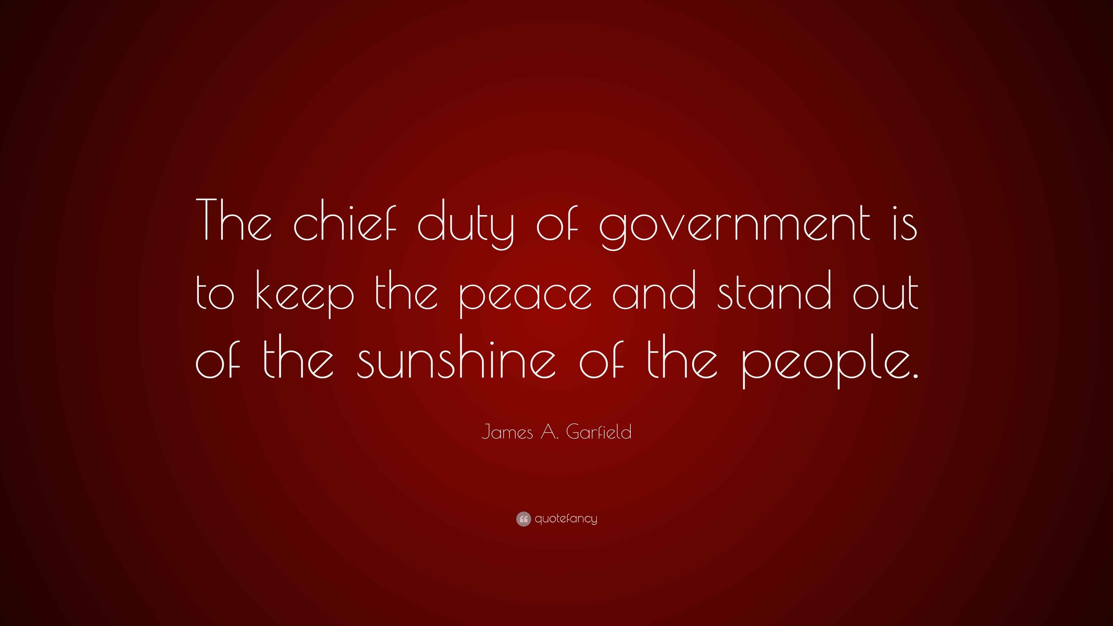 James A. Garfield Quote “The chief duty of government is