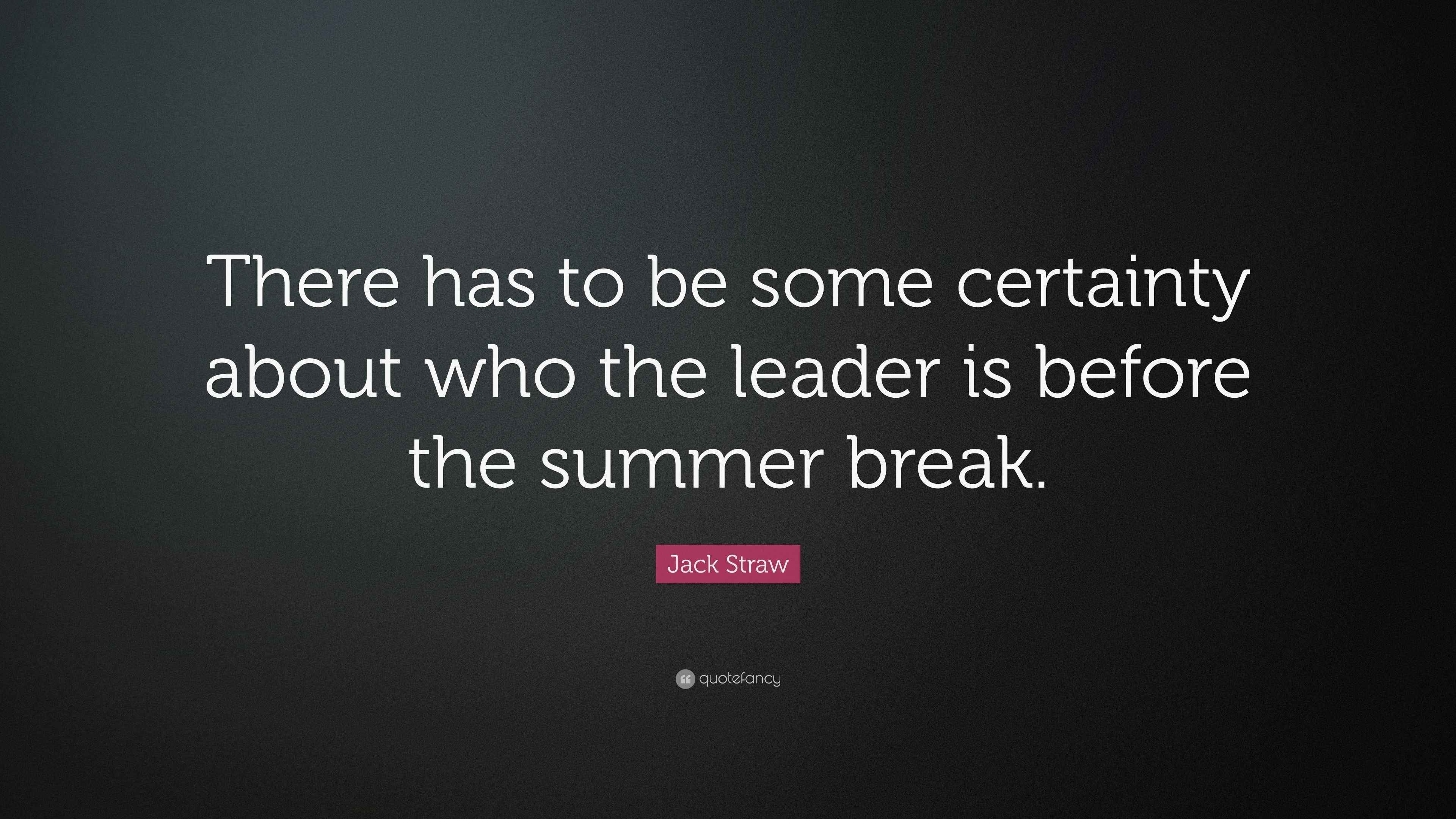 Jack Straw Quote “There has to be some certainty about who the leader