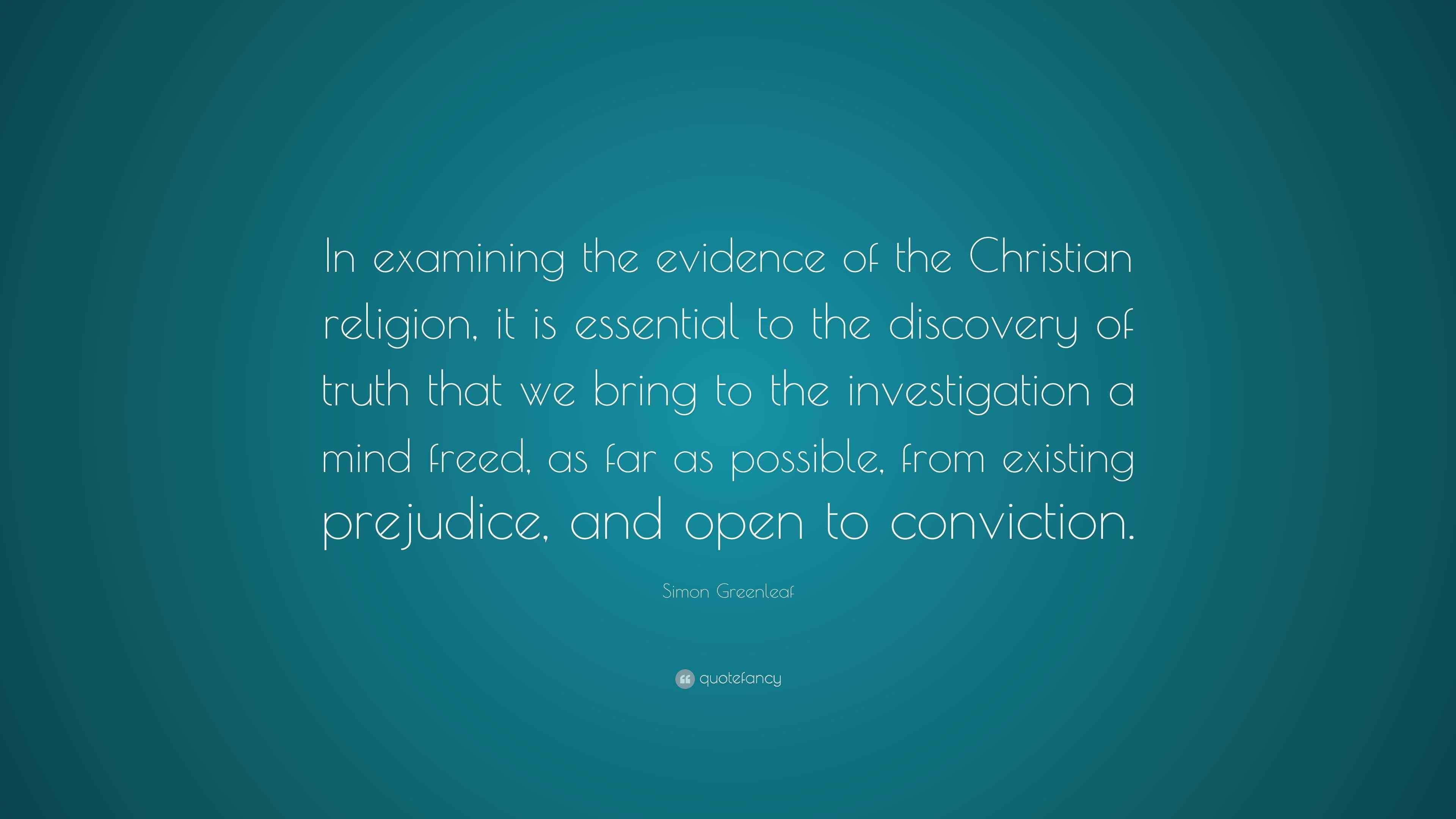 Simon Greenleaf Quote “In examining the evidence of the Christian