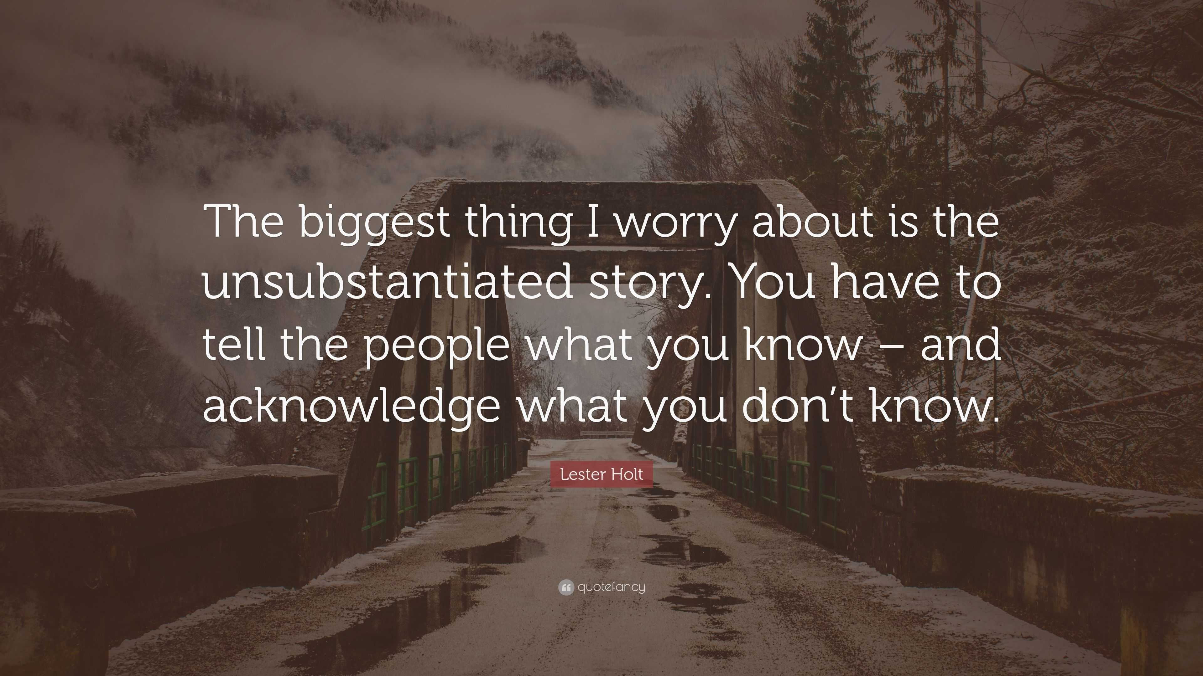 Lester Holt Quote: “The biggest thing I worry about is the ...