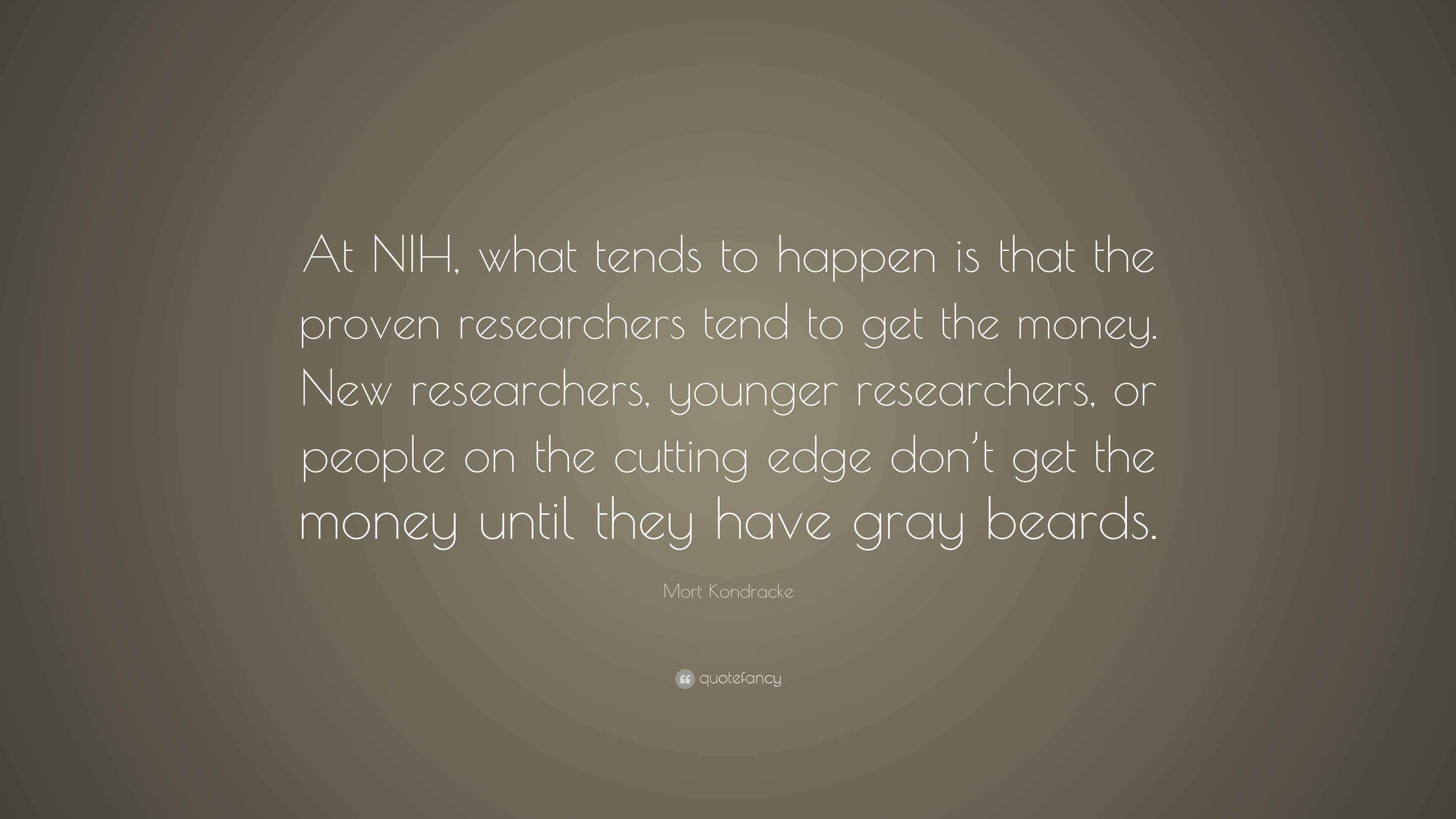 Mort Kondracke Quote “At NIH, what tends to happen is that the proven