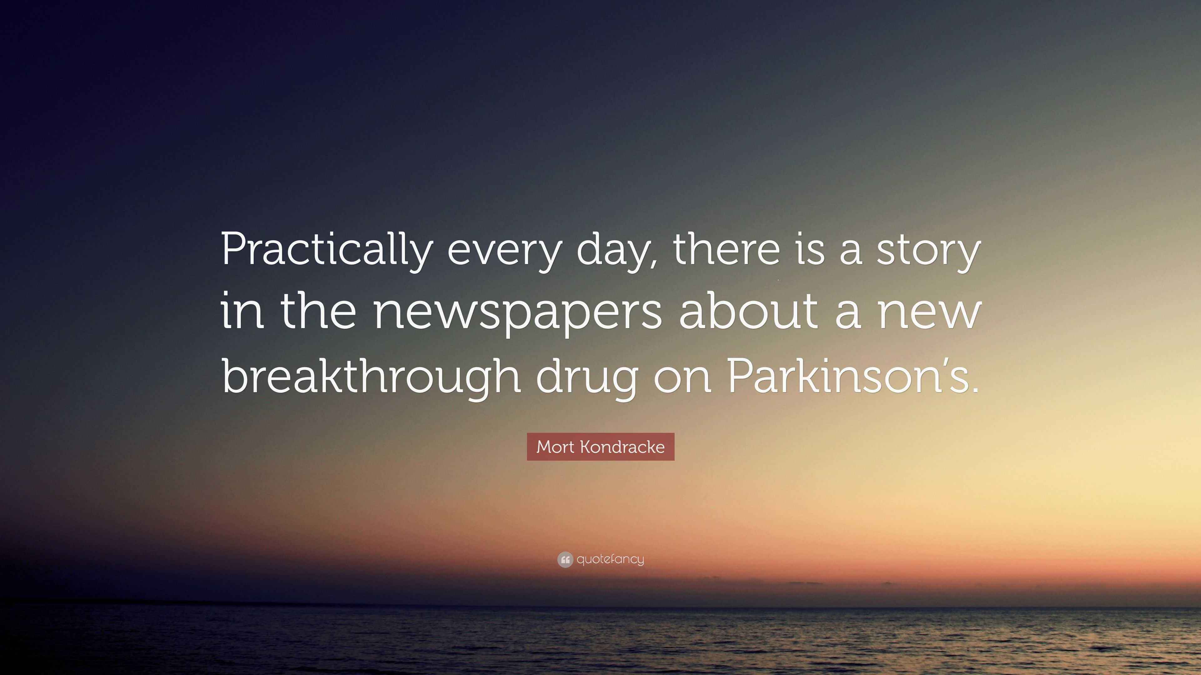 Mort Kondracke Quote “Practically every day, there is a story in the