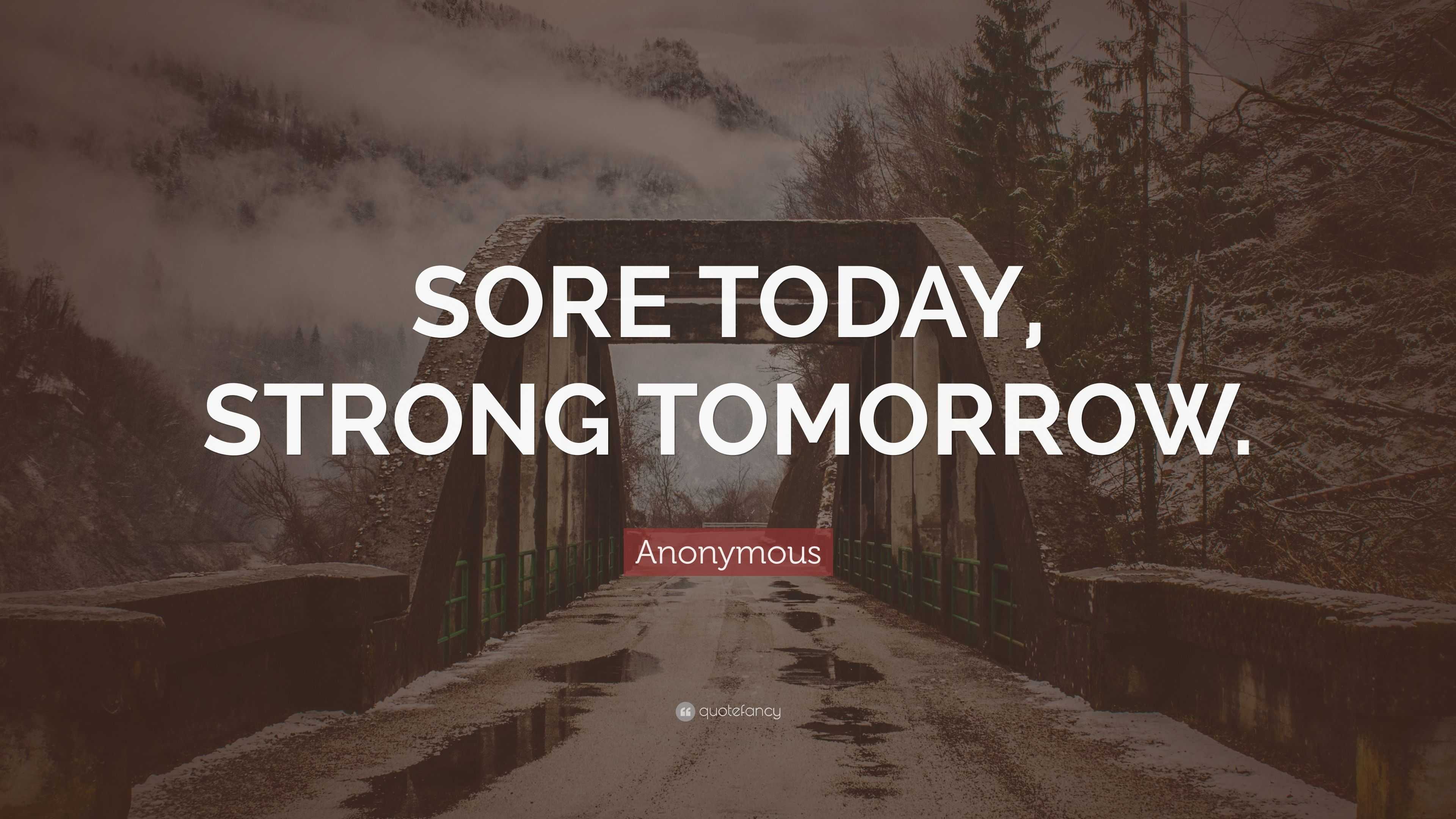 Sore today strong tomorrow by Naxart Studio