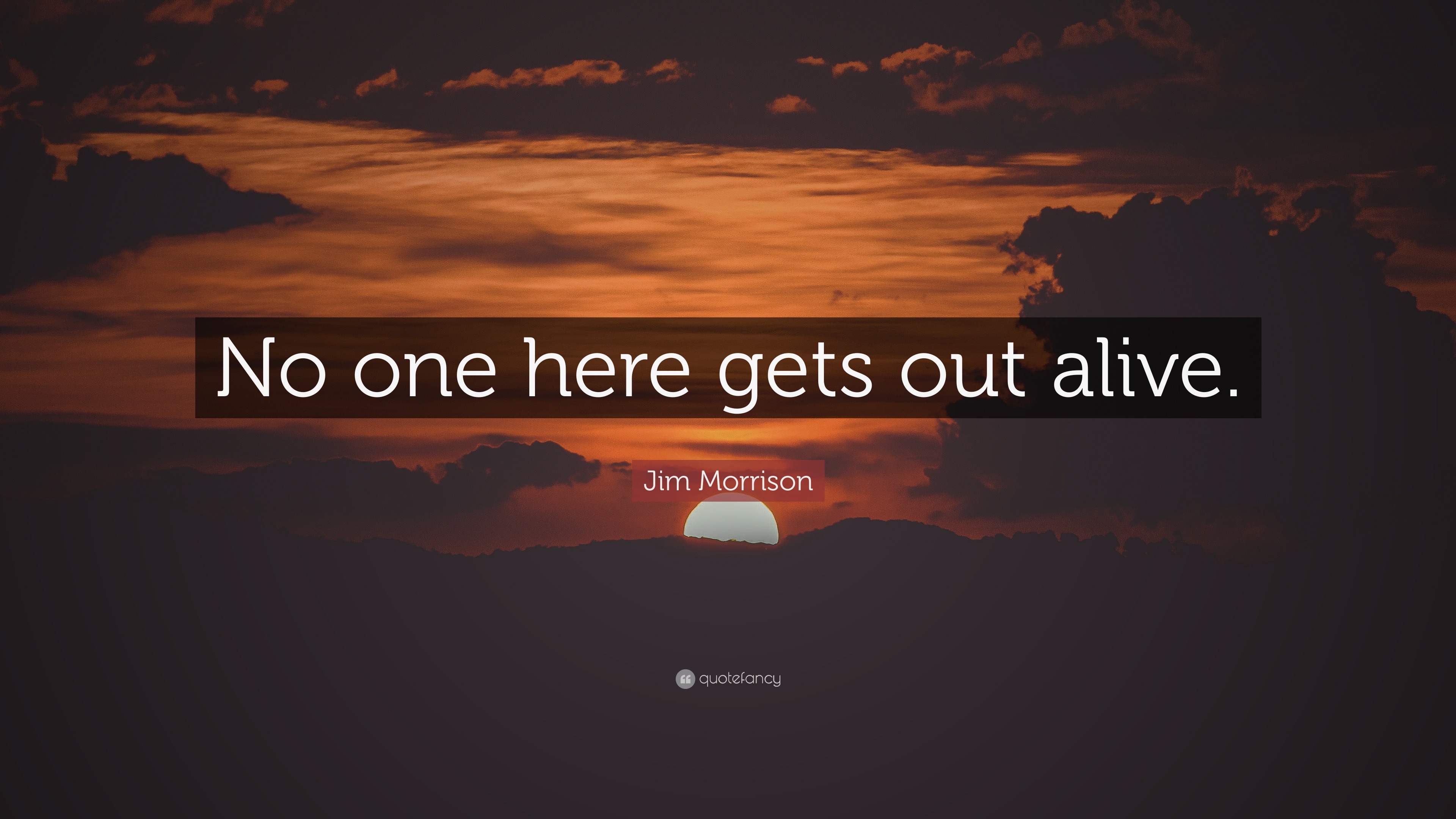 Jim Morrison Quote No One Here Gets Out Alive