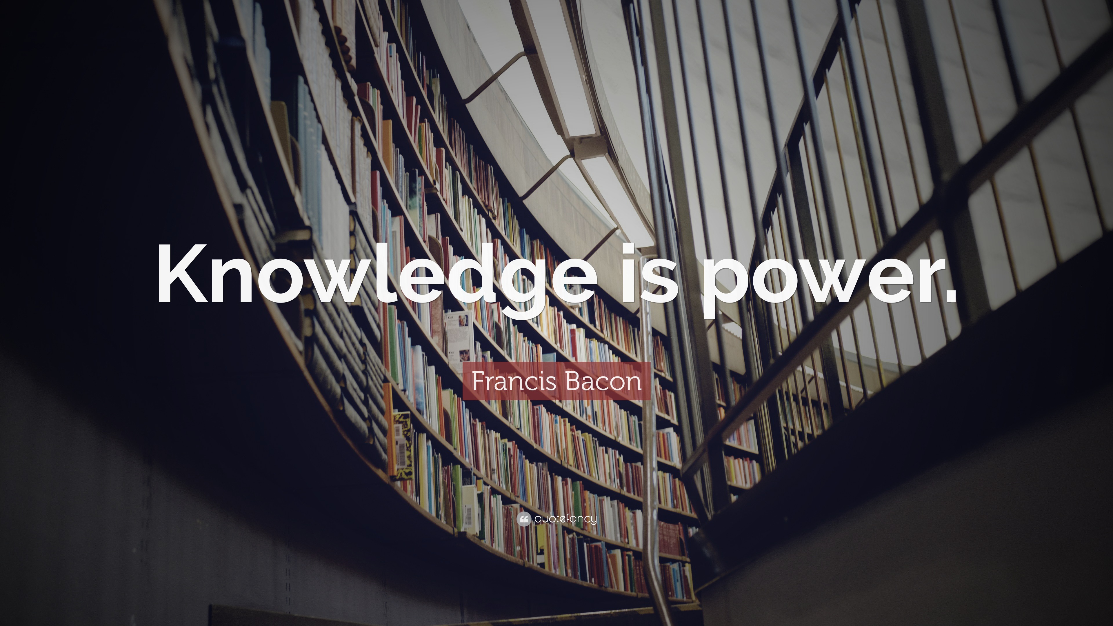 Francis Bacon Quote: “Knowledge is power.”