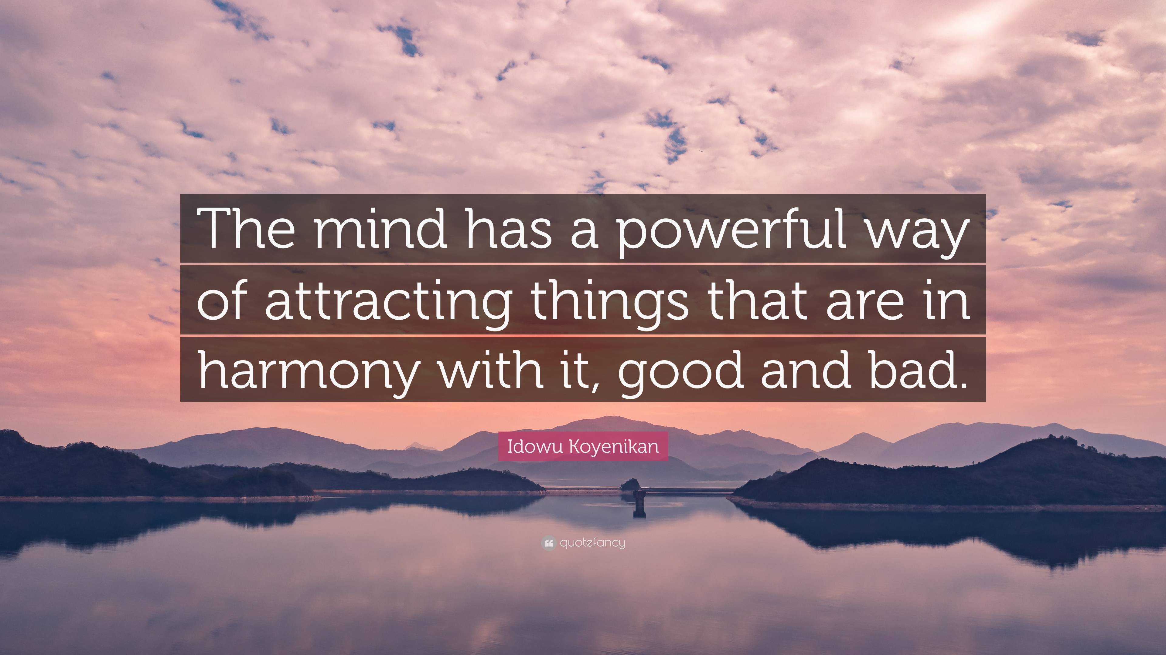 Idowu Koyenikan Quote: “The Mind Has A Powerful Way Of Attracting ...