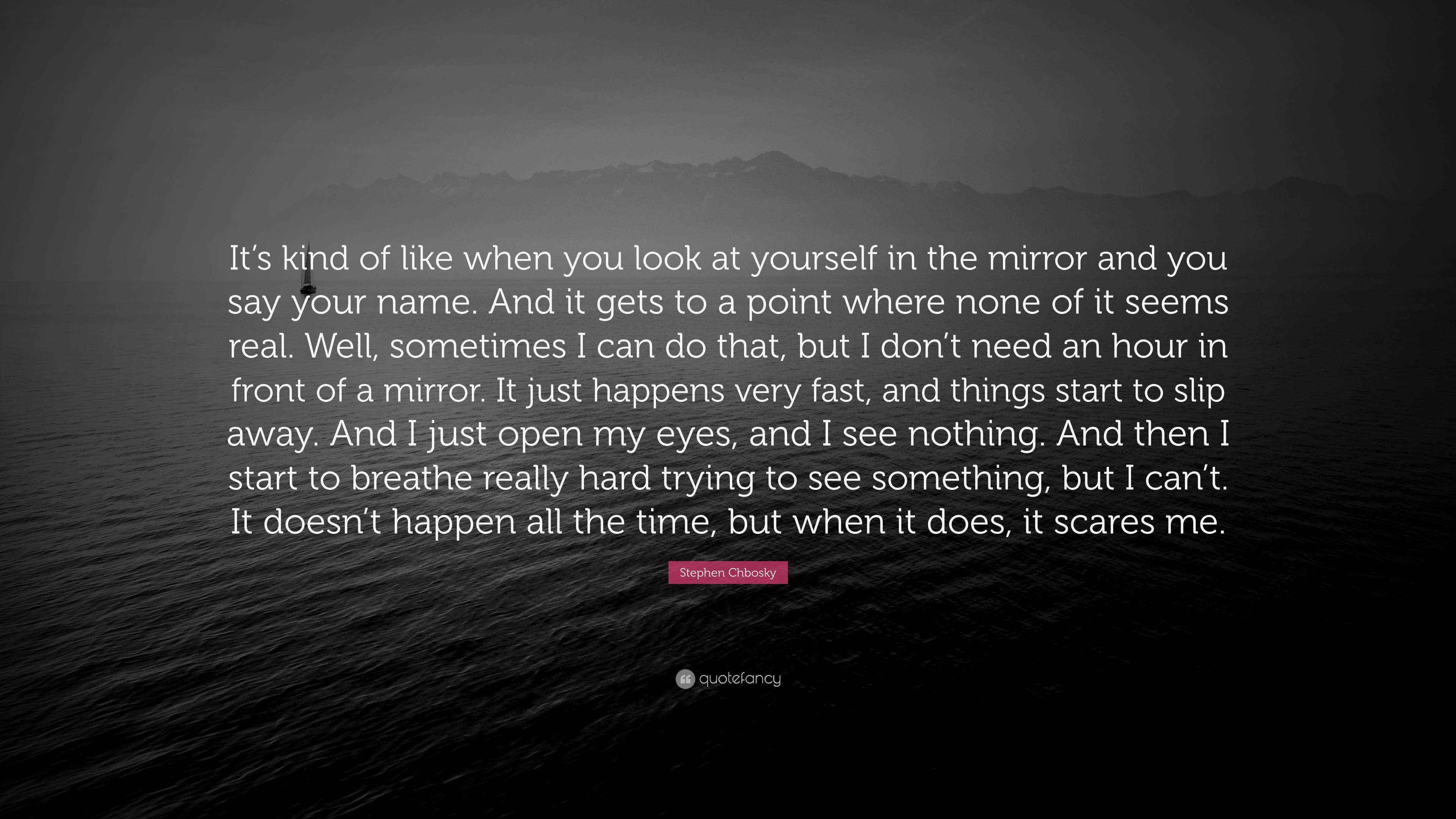 Stephen Chbosky Quote “It’s kind of like when you look at yourself in