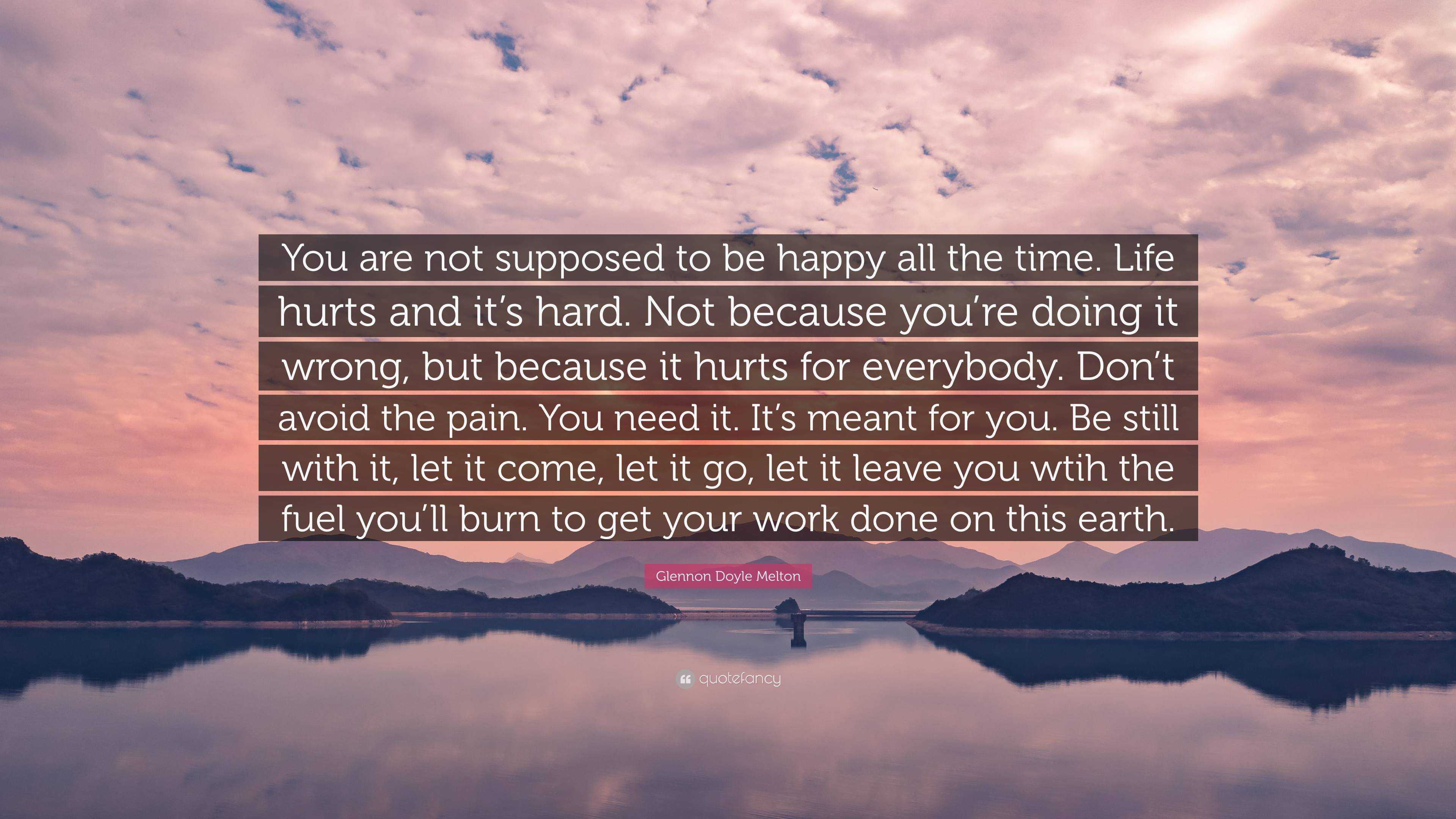 Glennon Doyle Melton Quote: “You are not supposed to be happy all the