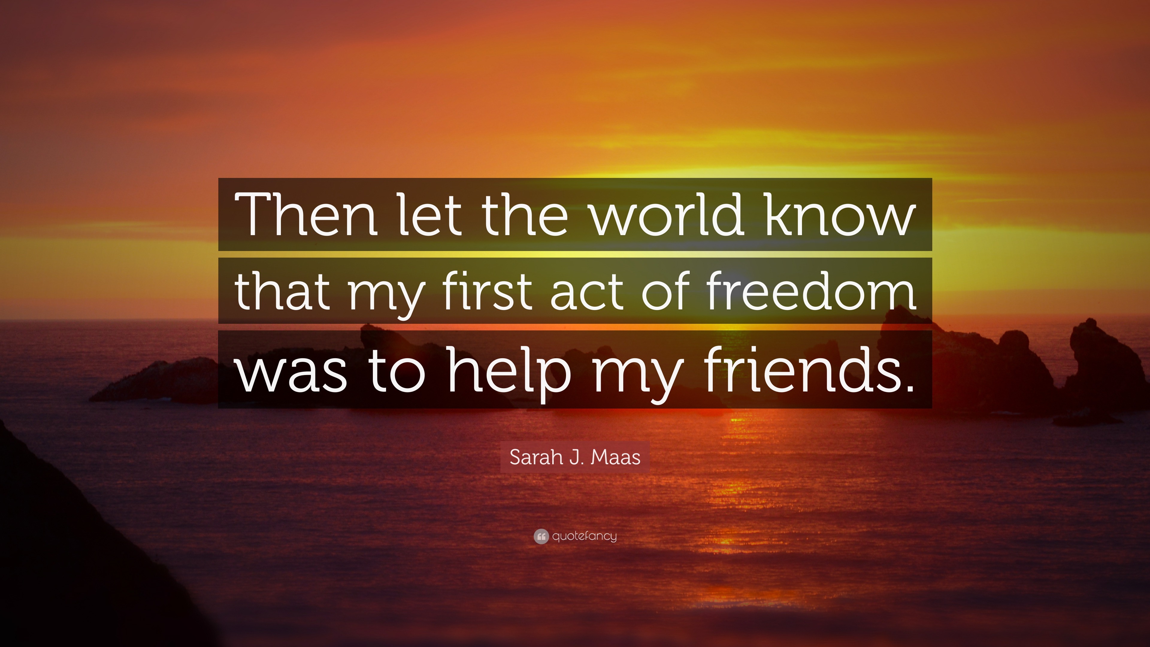 Sarah J. Maas Quote: “Then let the world know that my first act of ...